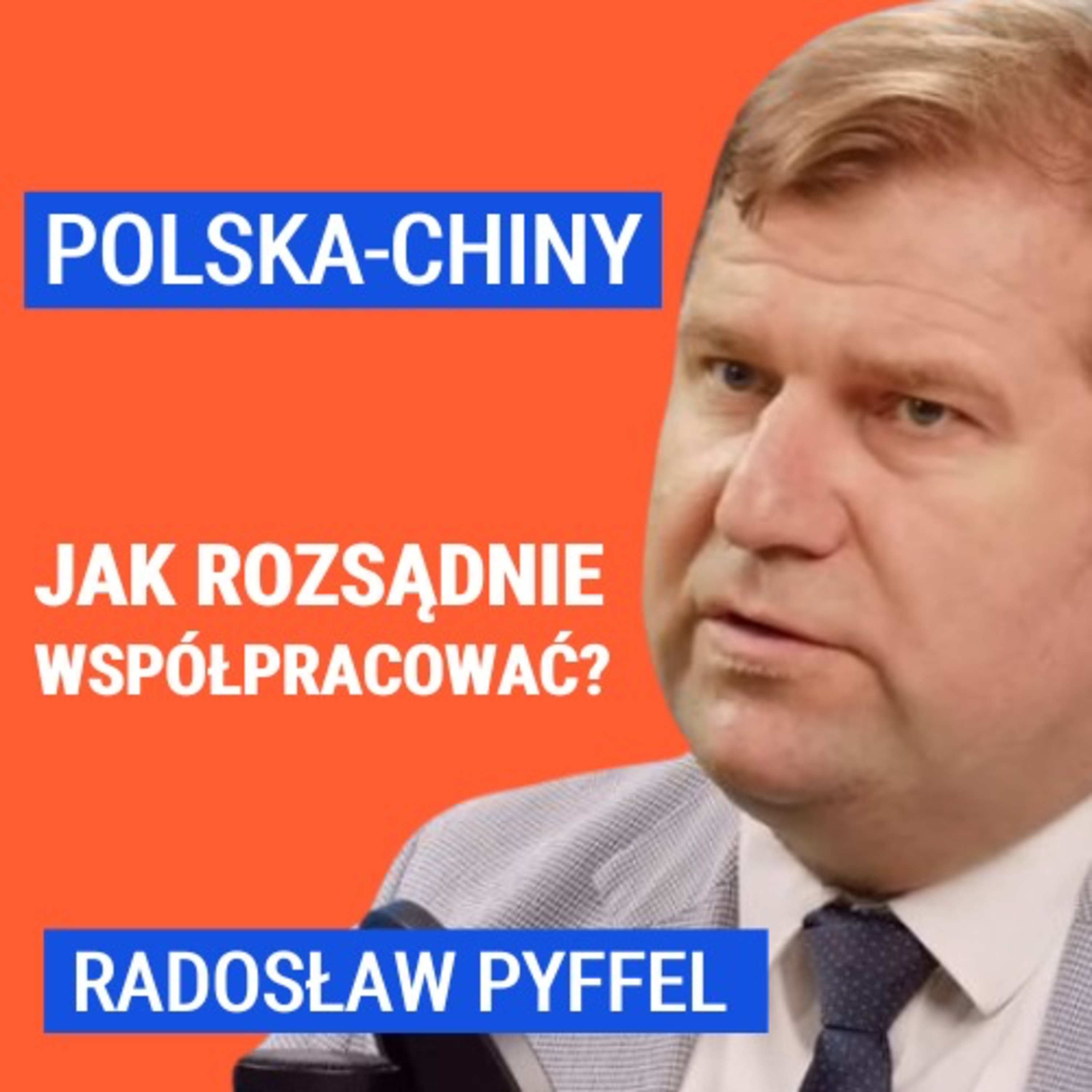Radosław Pyffel: Jak powinny wyglądać relacje Polska-Chiny? Czy to nam może się opłacać?