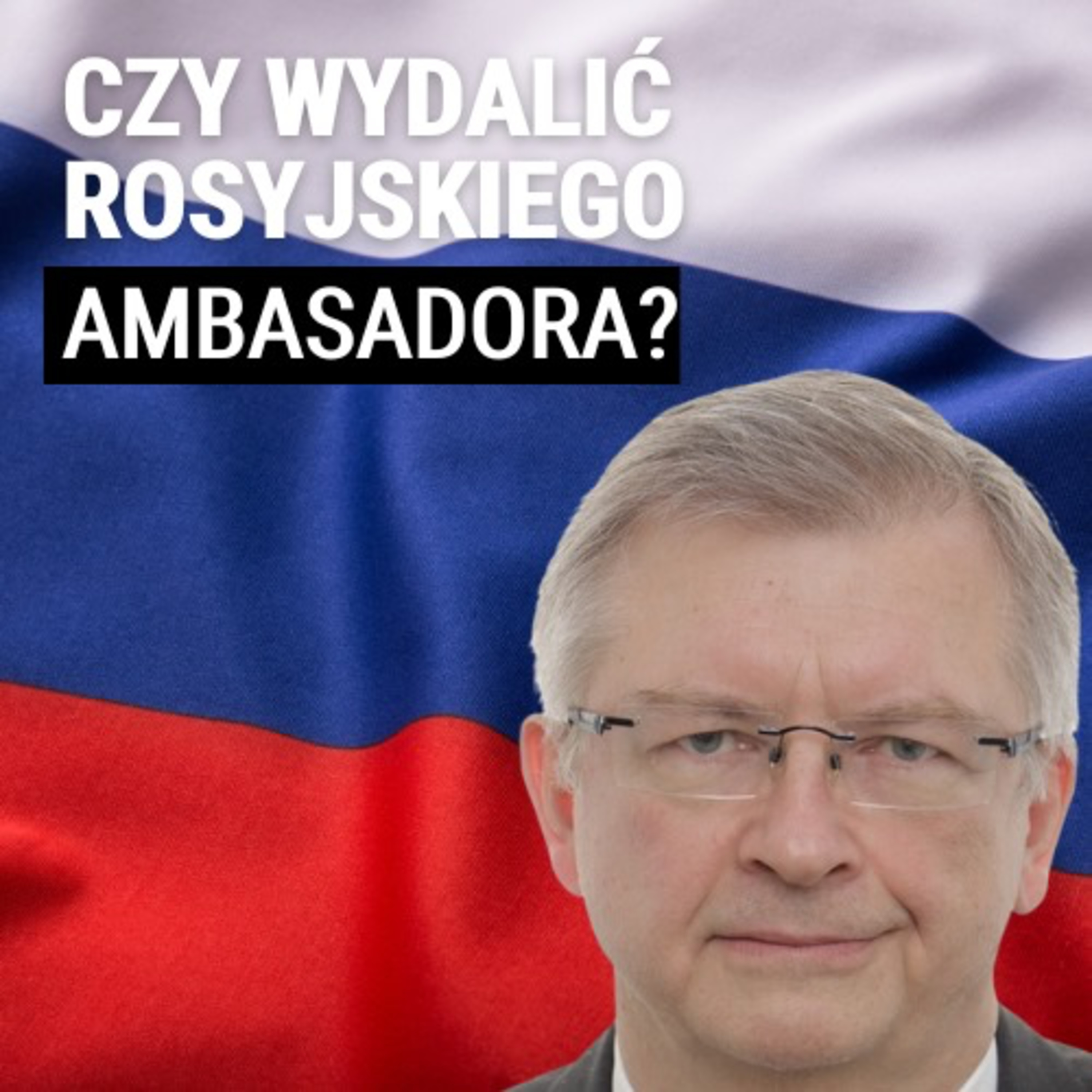 Jak reagować na rosyjskie prowokacje? Czy należy wydalić Andriejewa? Jan Piekło, Łukasz Jasina