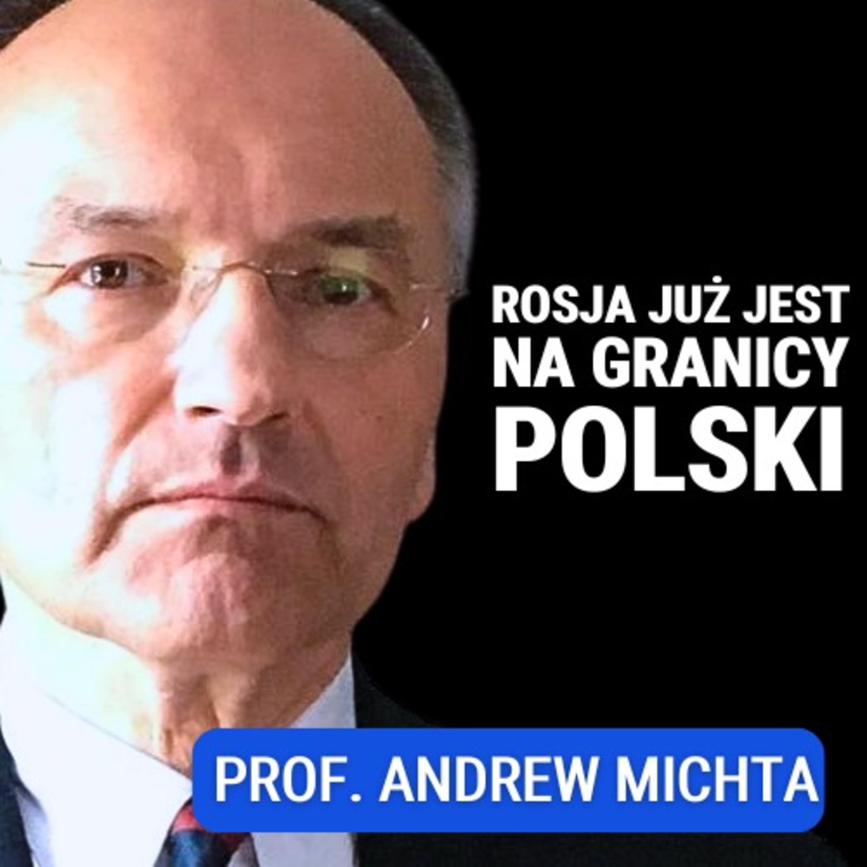 Prof. Andrew Michta: Rosja to chroniczne zagrożenie dla Europy. Trwa pierwsza faza wojny z Zachodem