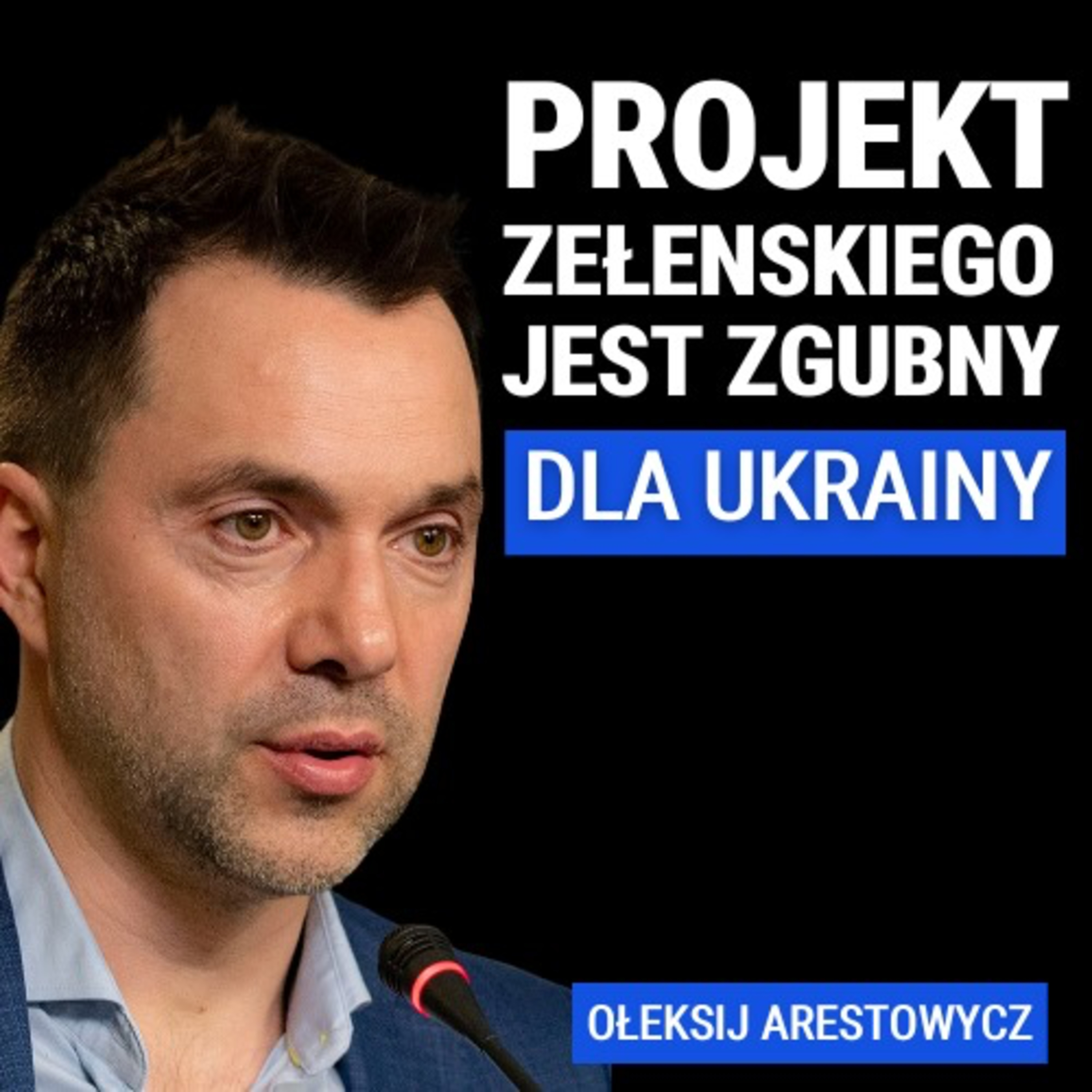 Ołeksij Arestowycz: Sojusz wojskowy Polski i Ukrainy zmieni los Europy. Skąd krytyka Zełenskiego?