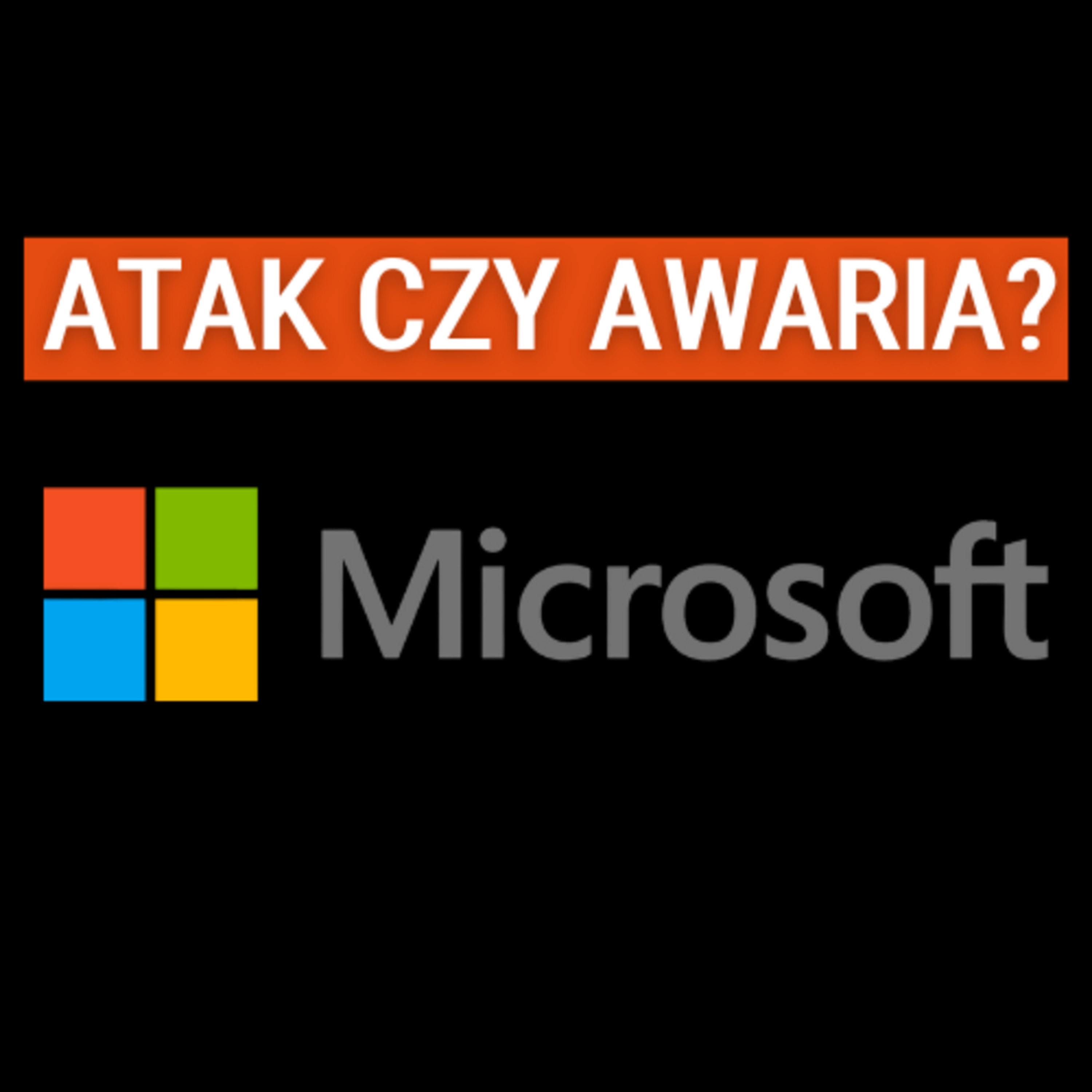 Największa awaria w historii Microsoftu. Do czego jest zdolna Rosja i Chiny? Krzysztof Dyki
