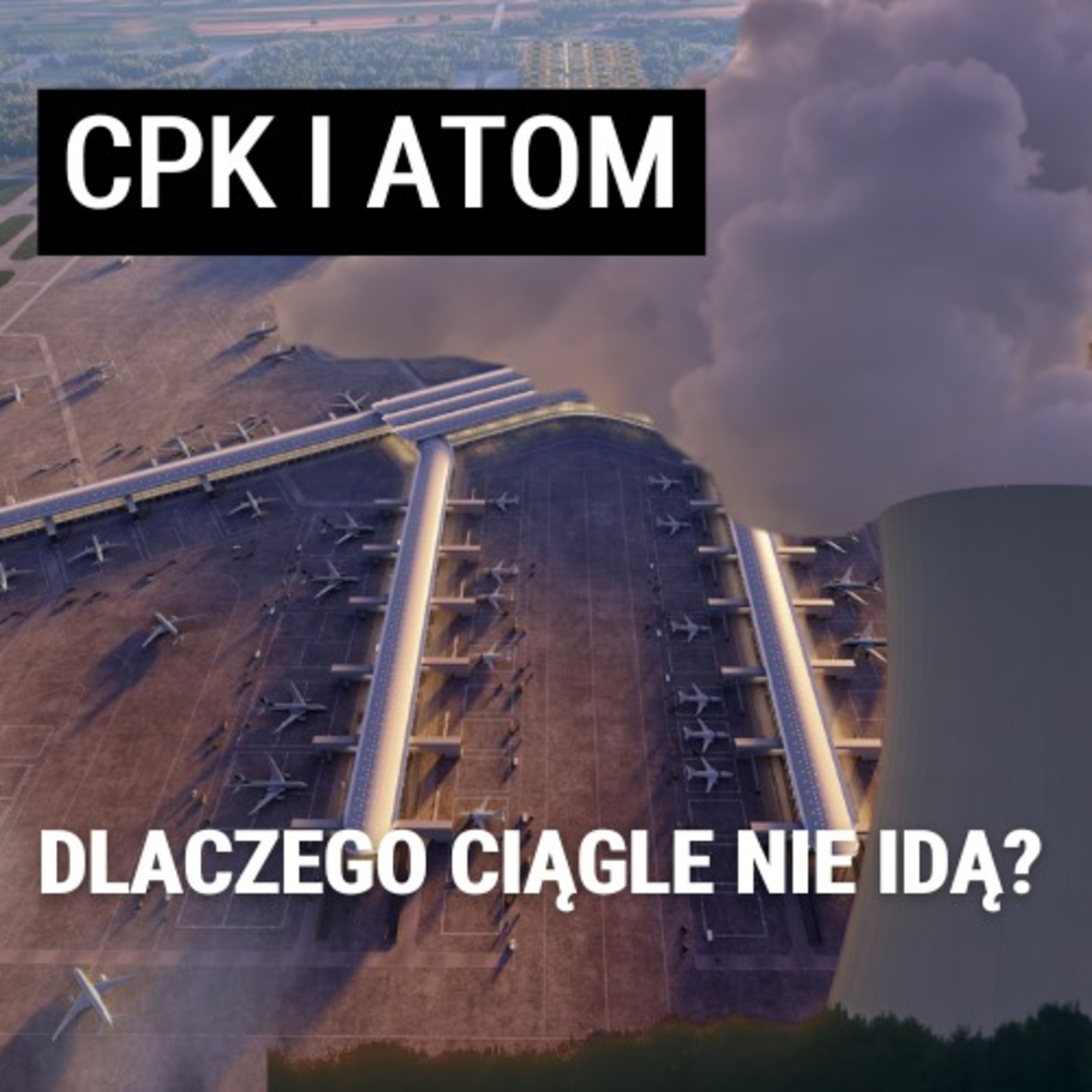 Dlaczego po 35 latach nie mamy ciągle elektrowni atomowych a CPK jest na papierze? Krzysztof Mazur