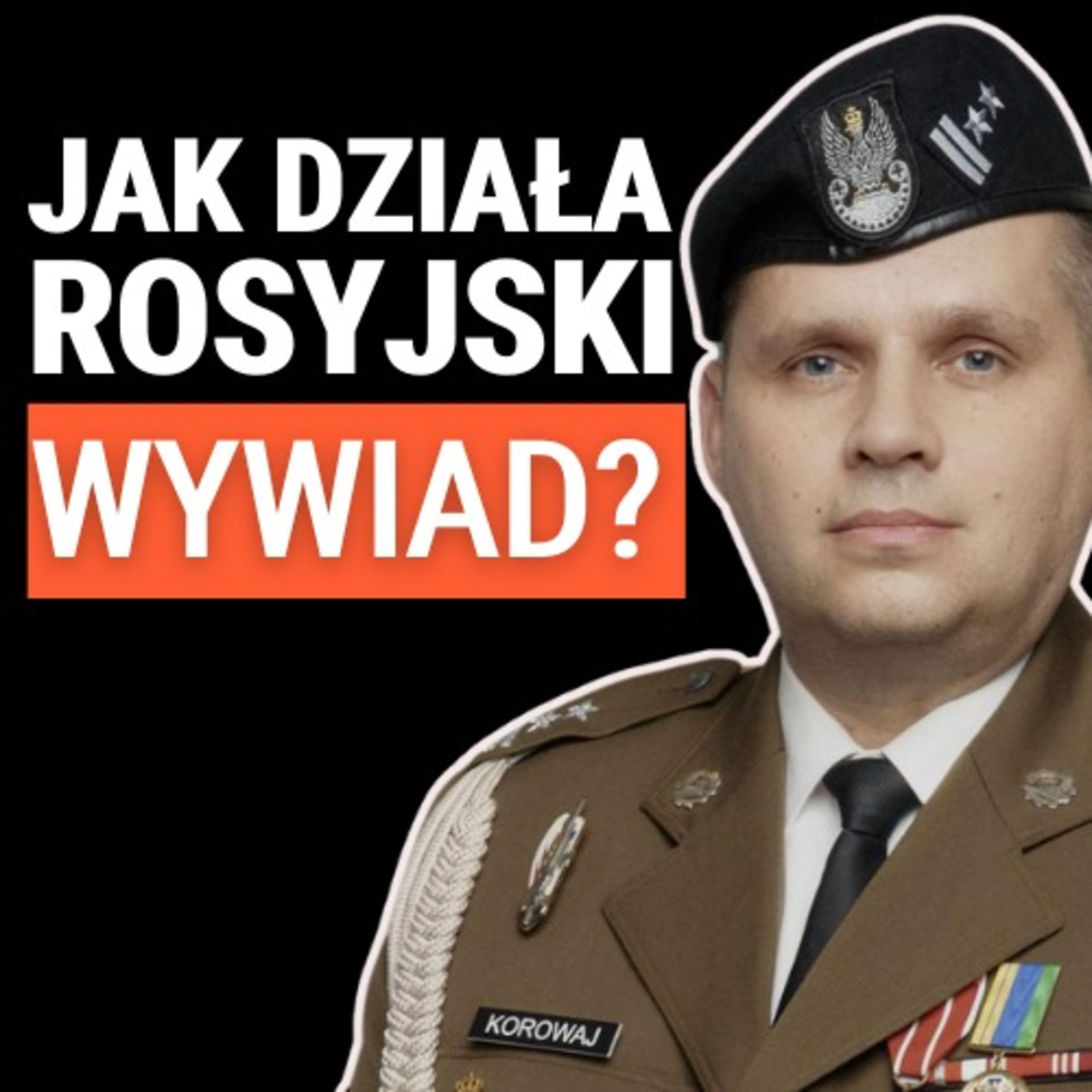 Ppłk rez. Maciej Korowaj o rosyjskim wywiadzie: Krym, Donbas, inwazja, rekrutacja, skuteczność
