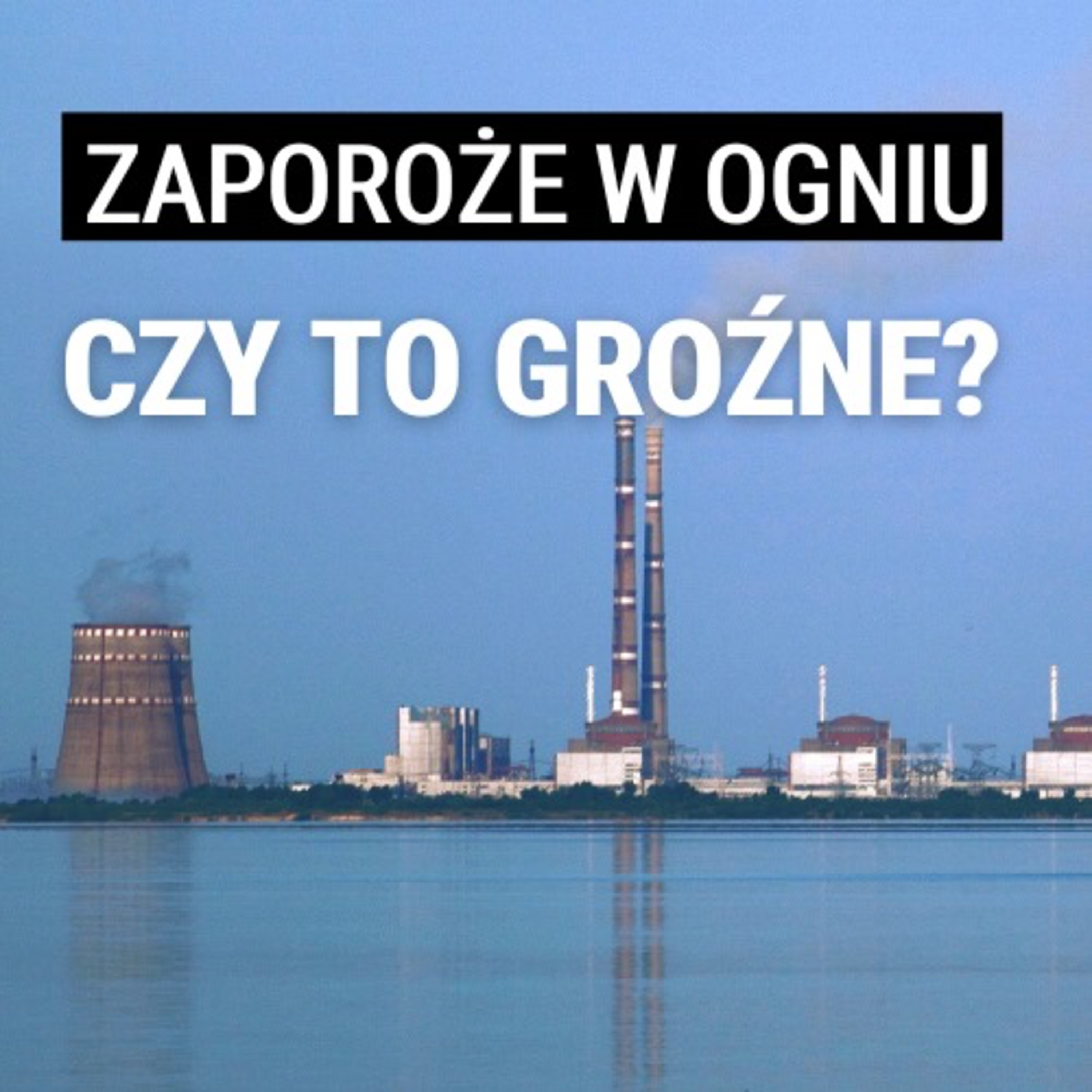 Kursk i Zaporoże. Czy grozi nam drugi Czarnobyl? Rosjanie i elektrownie jądrowe. Wojciech Jakóbik
