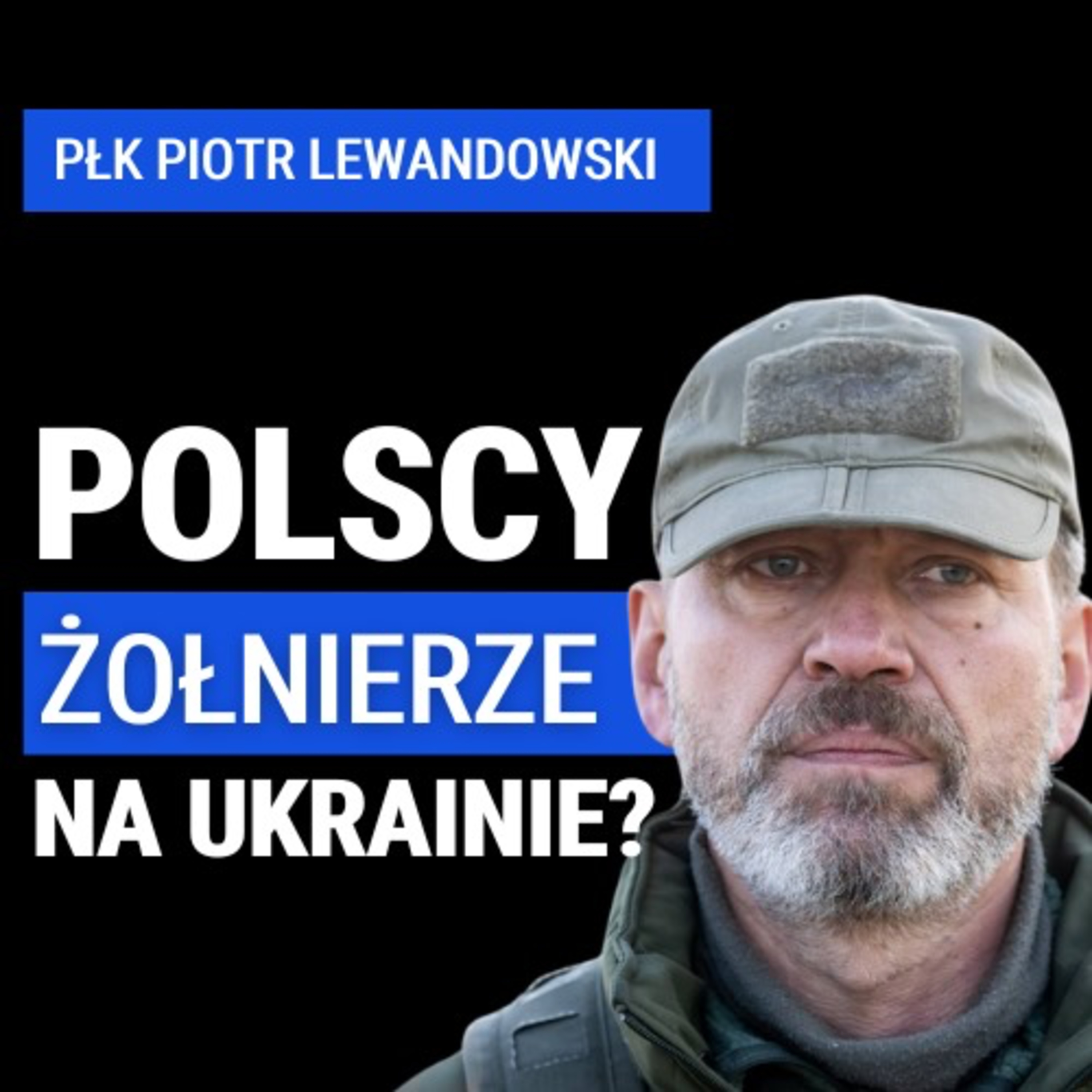 Płk rez. Piotr Lewandowski: Czy Polska powinna wysłać wojska na Ukrainę? Analiza roli polskich sił