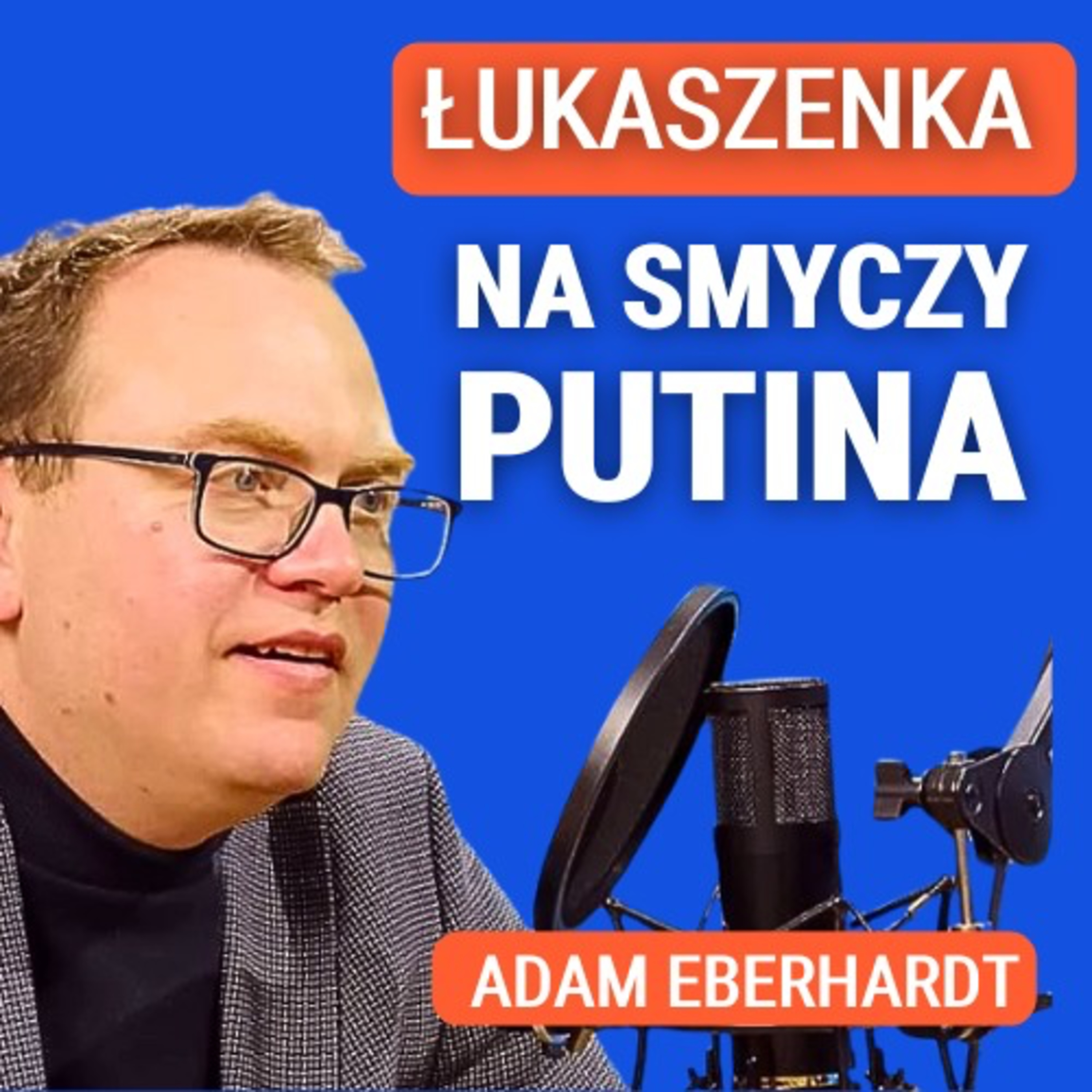 Adam Eberhardt: Białoruś 2025 - co dalej z Łukaszenką i jego reżimem? Czy uratuje się przed Rosją?