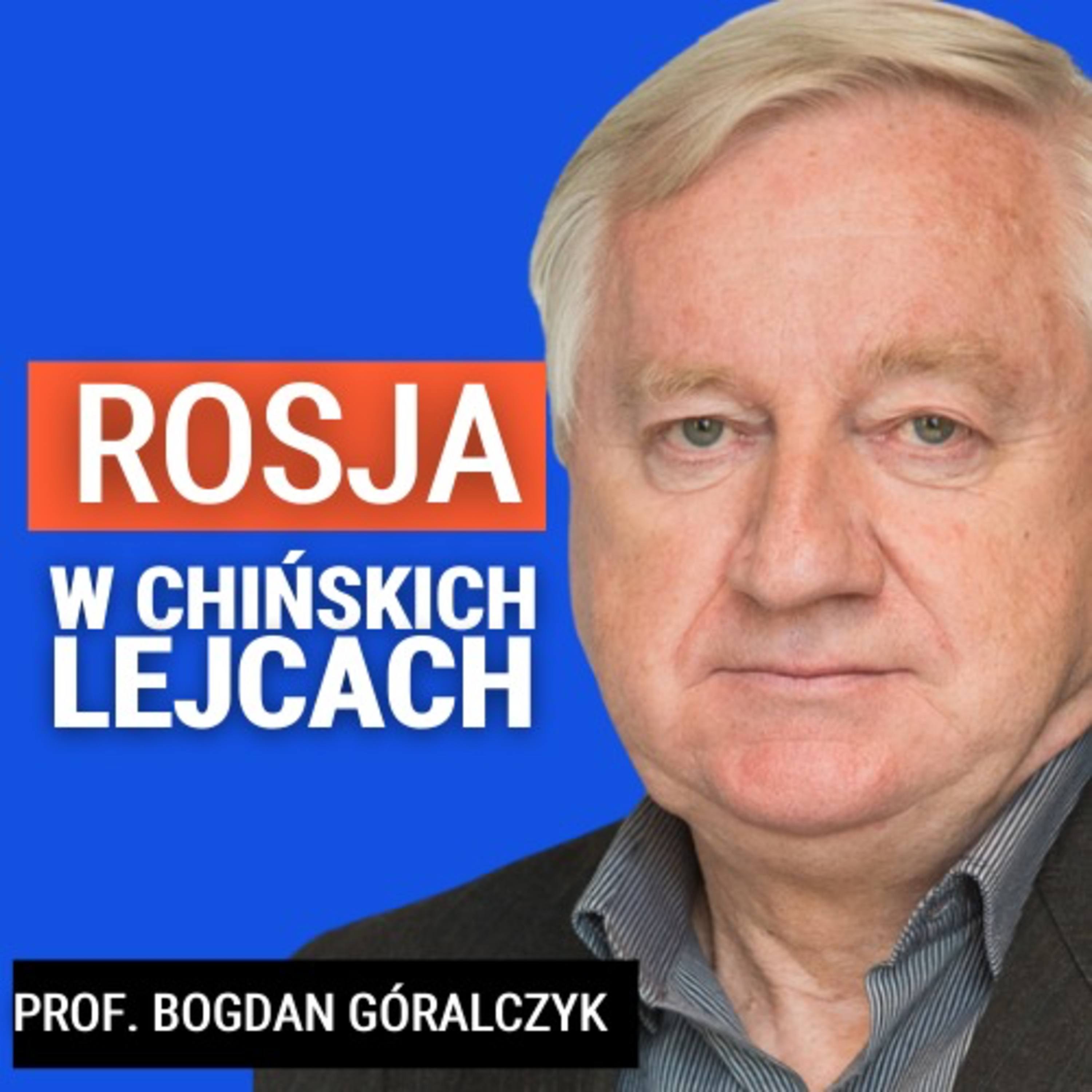 Prof. Bogdan Góralczyk: Czy Trump rozbije sojusz Chin i Rosji? Kto rozdaje karty w światowej grze?