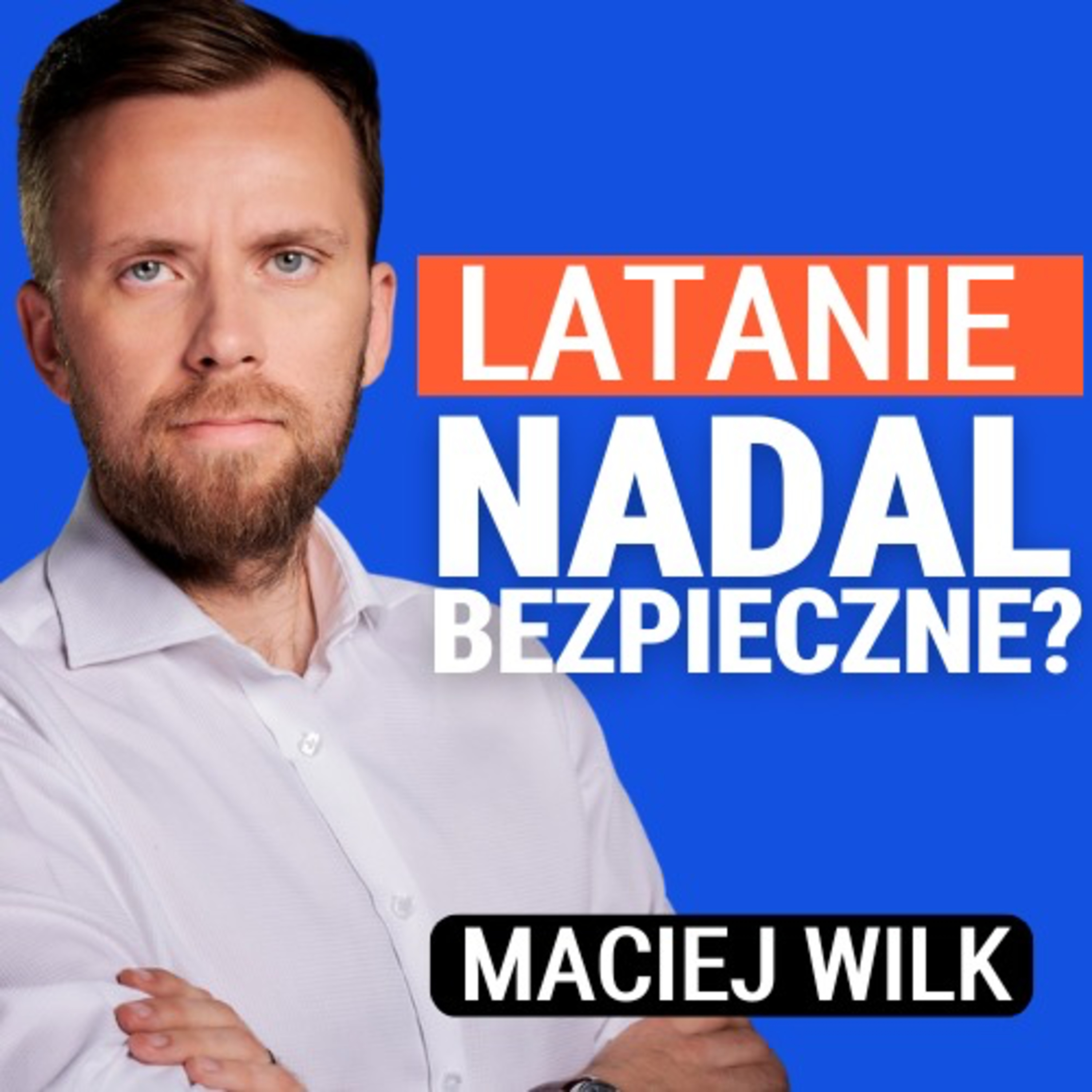 Czy latanie jest ciągle bezpieczne? Po katastrofie Dreamlinera w Indiach. Maciej Wilk