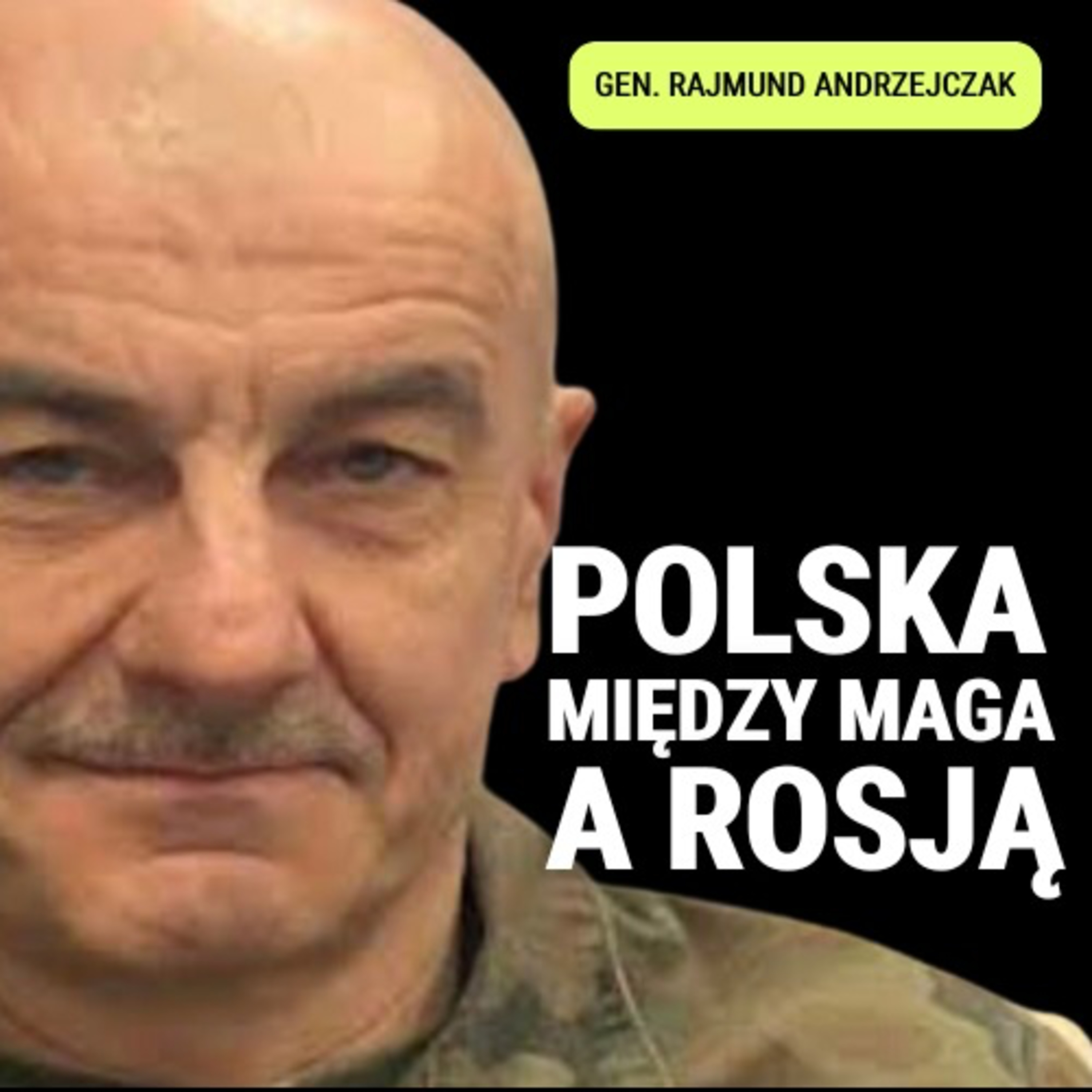 Gen. Rajmund Andrzejczak: Polska potrzebuje strategii, nie kolejnej ustawy. Między MAGA a Rosją
