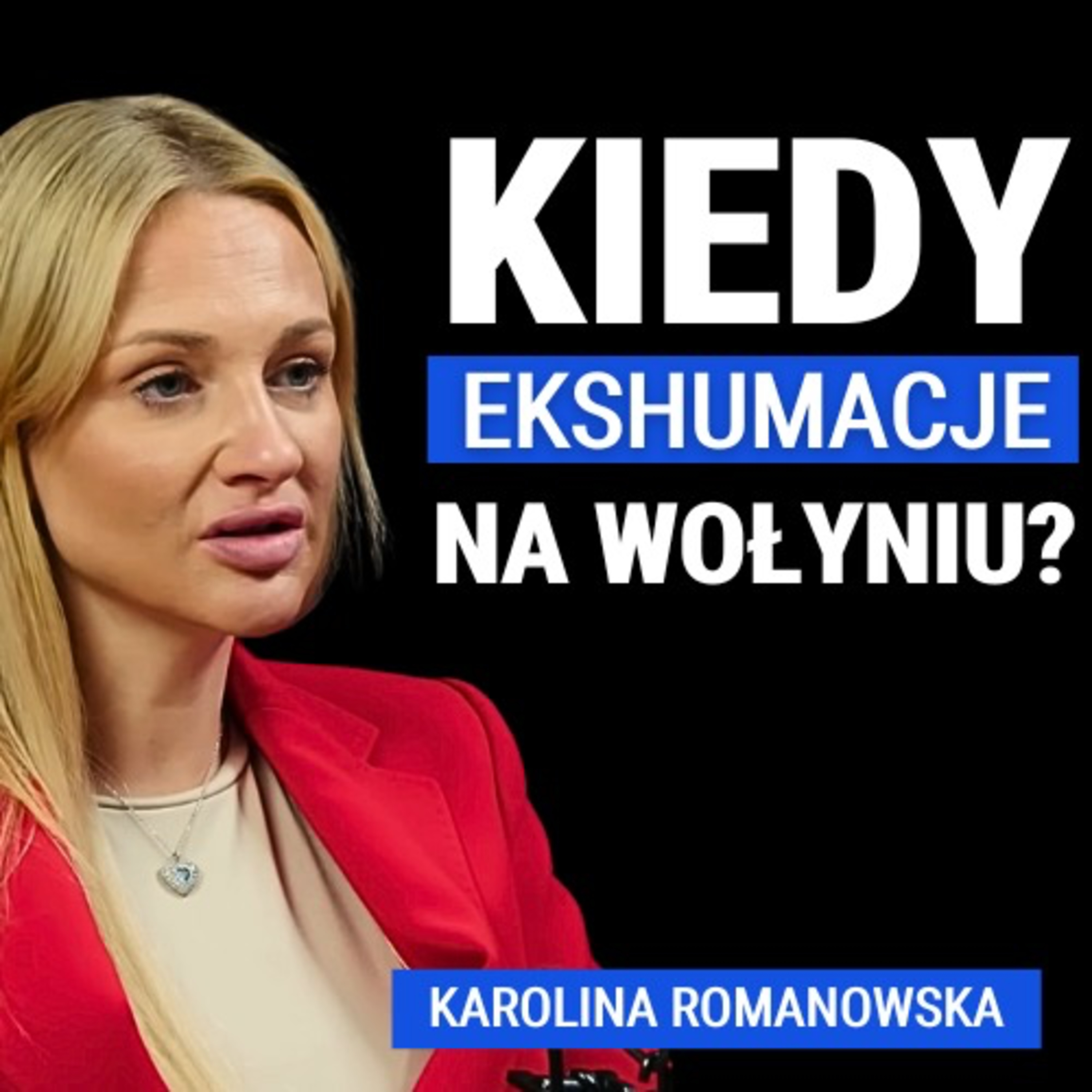 Kto blokuje ekshumacje na Wołyniu? Pojednanie polsko-ukraińskie oparte o prawdę. Karolina Romanowska