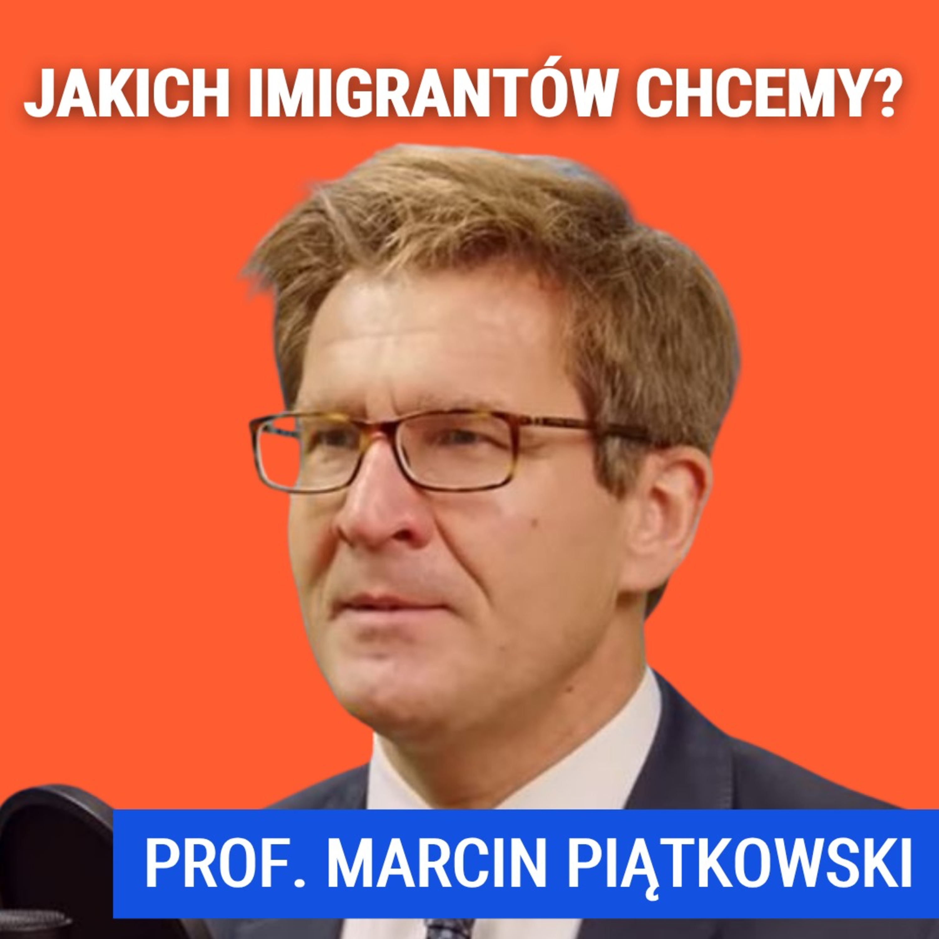 Zatrzymać nielegalną imigrację. Zapraszać wykształconych ludzi ze świata. Prof. Marcin Piątkowski