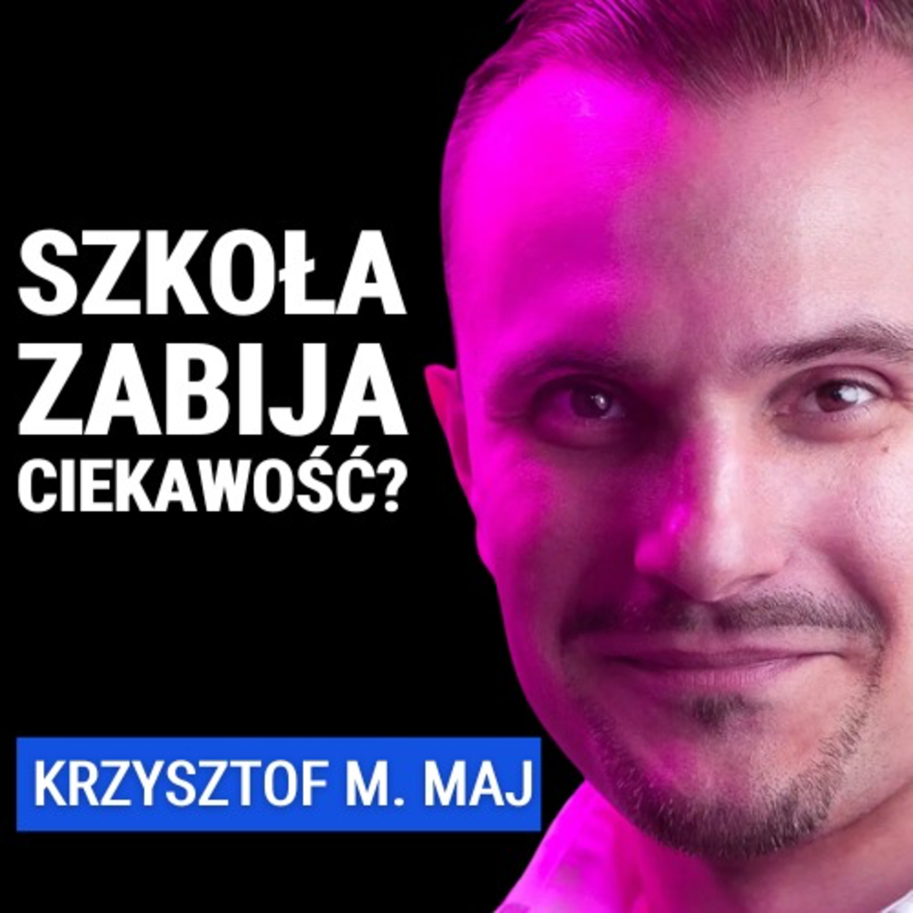 Czy lista lektur zabija ciekawość a szkoła zniechęca do czytania? Krzysztof Maj o polskiej edukacji