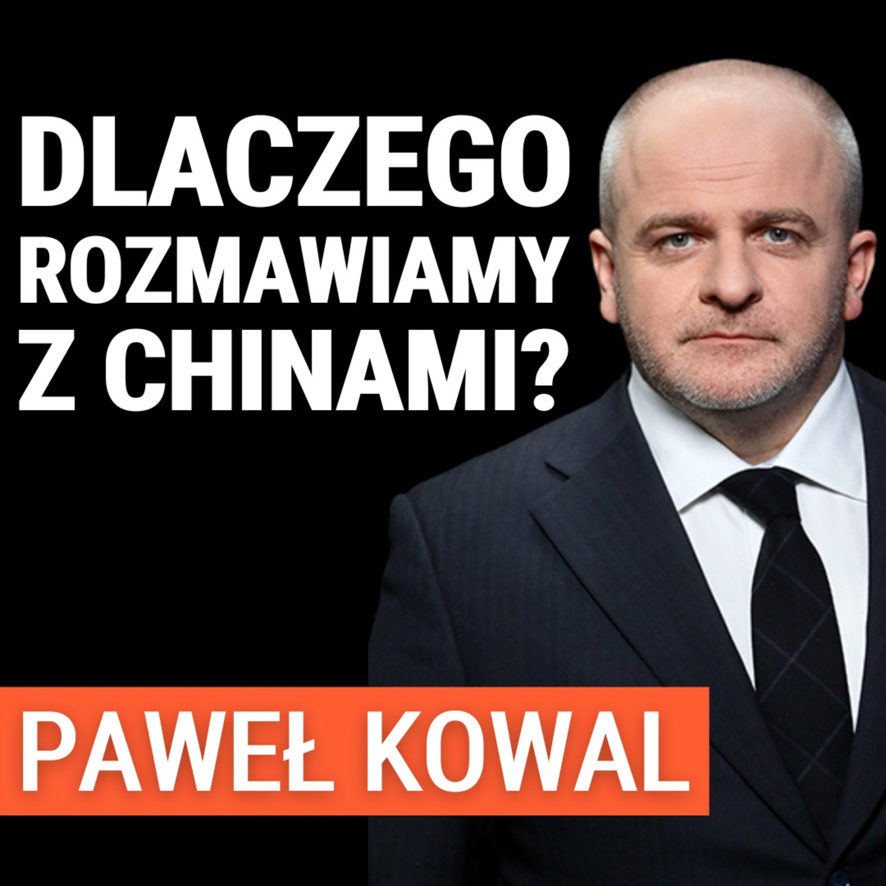 Powinniśmy rozmawiać z Chinami? Polsk, Ukraina i USA. Paweł Kowal
