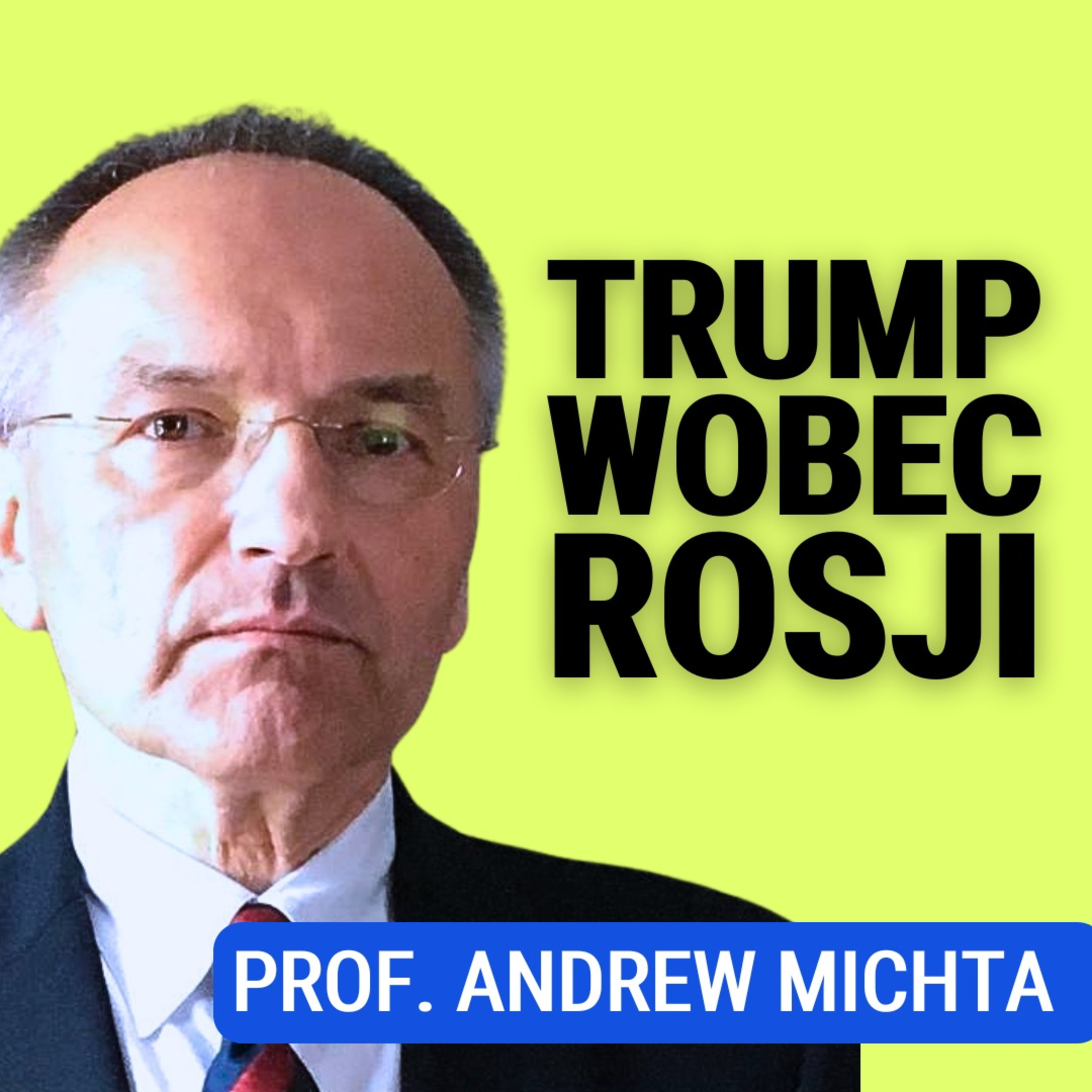 Prof. Andrew Michta: Strategia Trumpa wobec Rosji. Europa nie ma wizji? NATO trzeba zreformować?