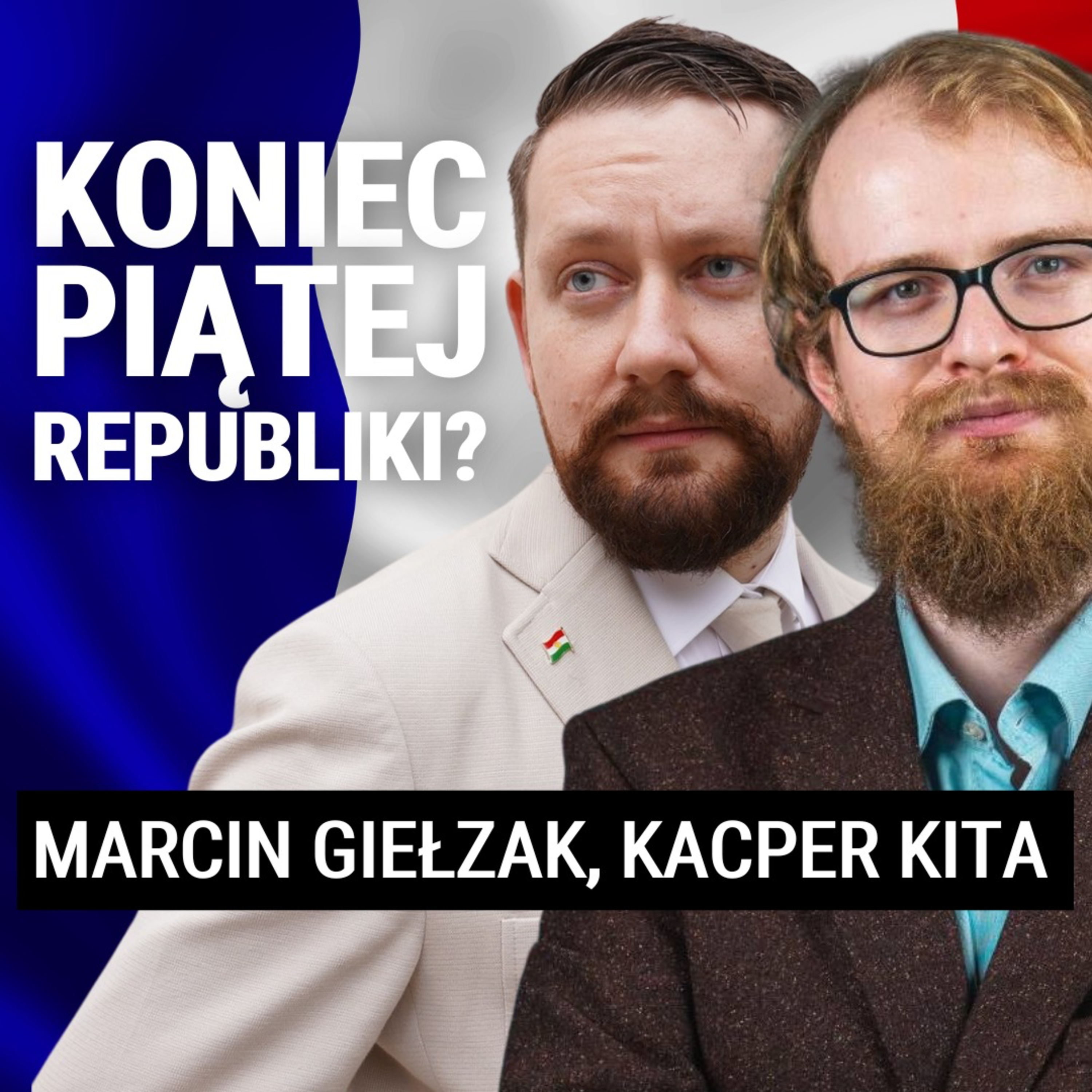 Kita, Giełzak: Macron traci władzę, Le Pen zablokowana, Sarkozy w więzieniu. Chaos we Francji