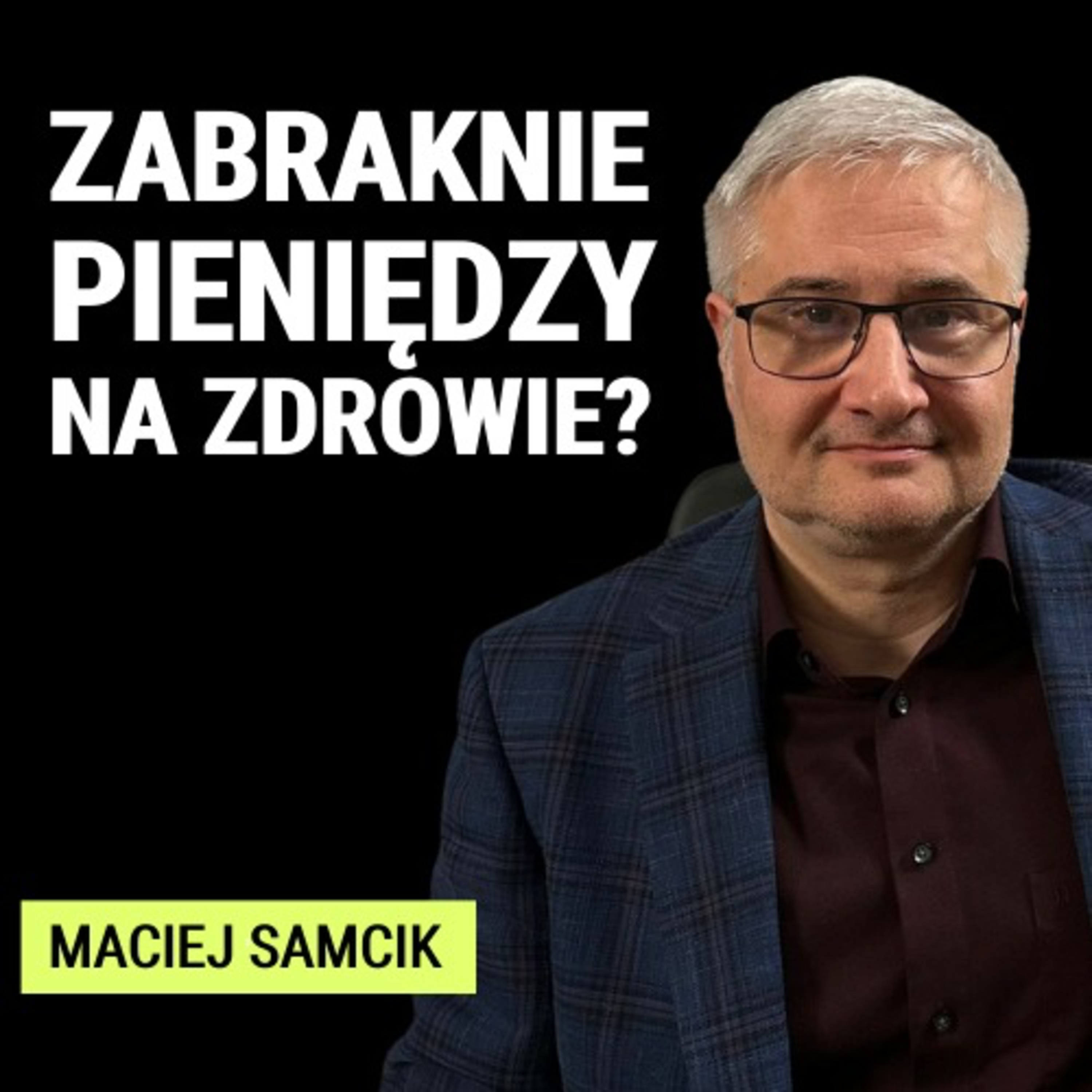 Grozi nam paraliż służby zdrowia? Jak bardzo zadłużona jest Polska? Maciej Samcik