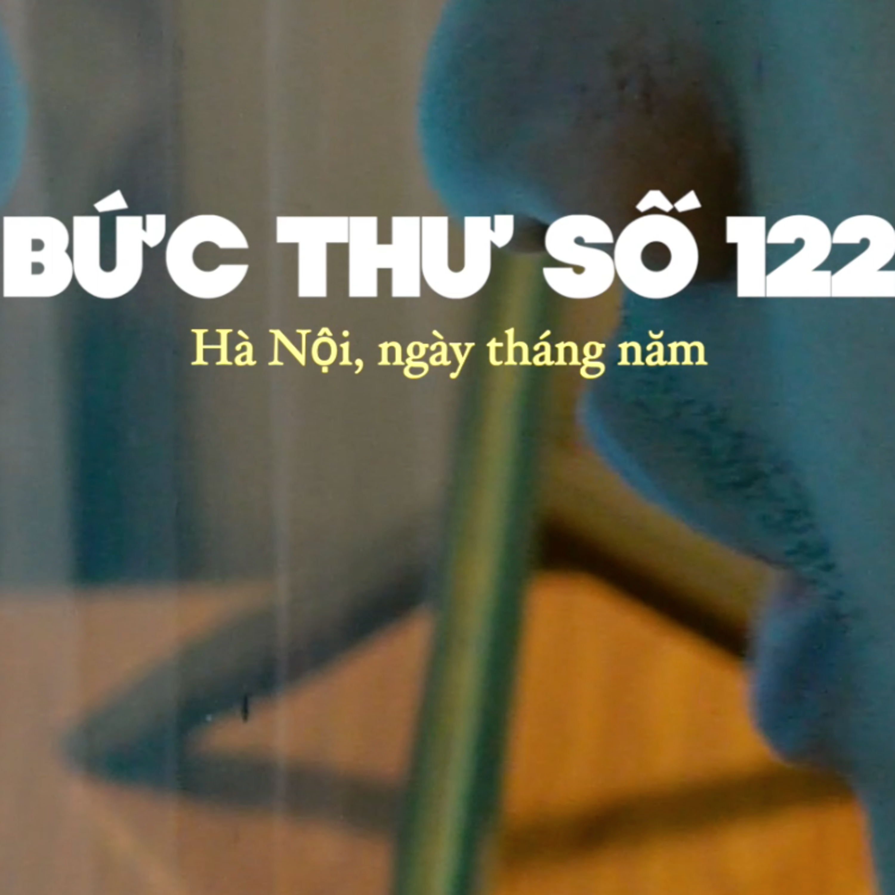 BỨC THƯ SỐ 122: Ta sẽ phải làm gì vào NGÀY MAI?