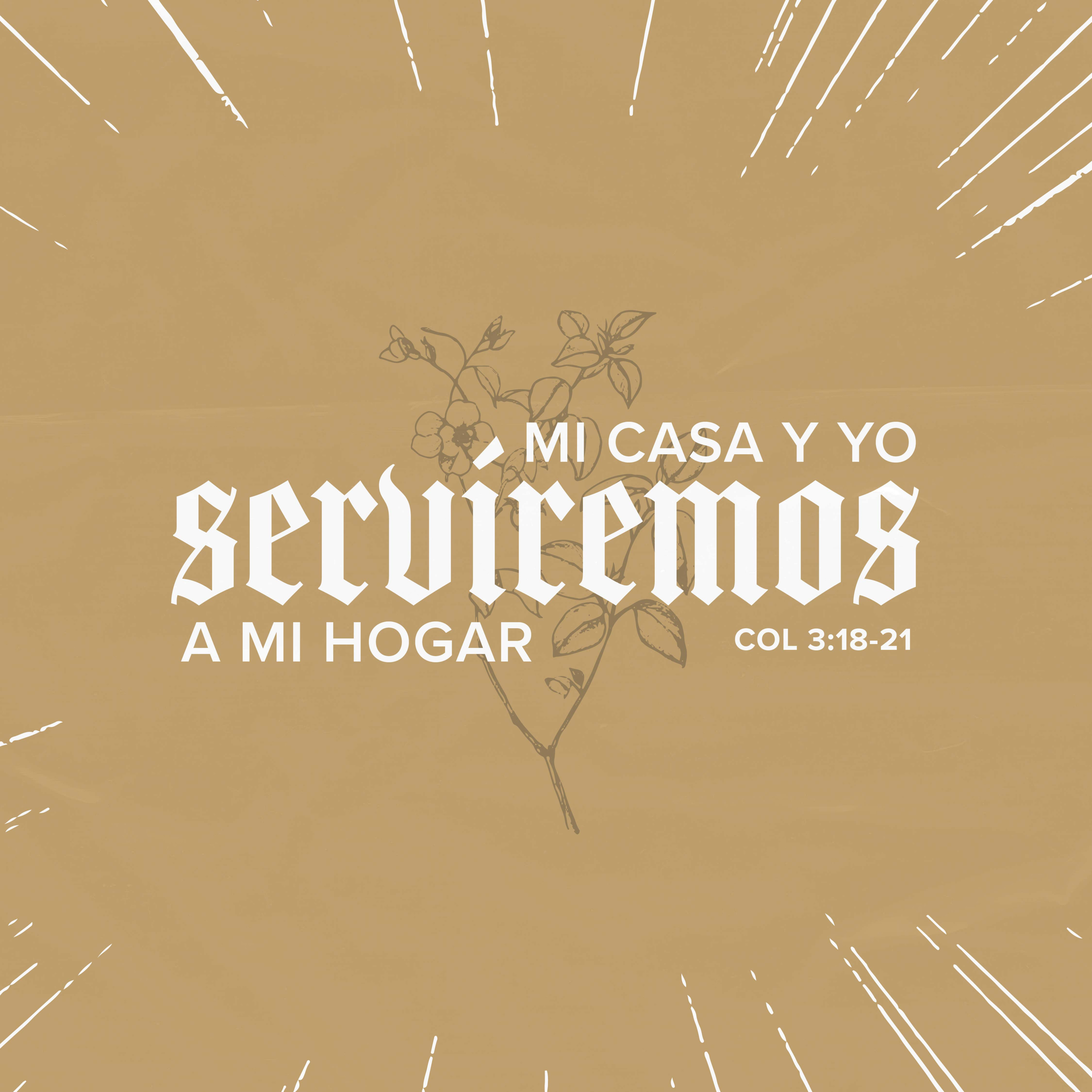 Mi casa y yo serviremos a mi hogar - Colosenses 3:18-21