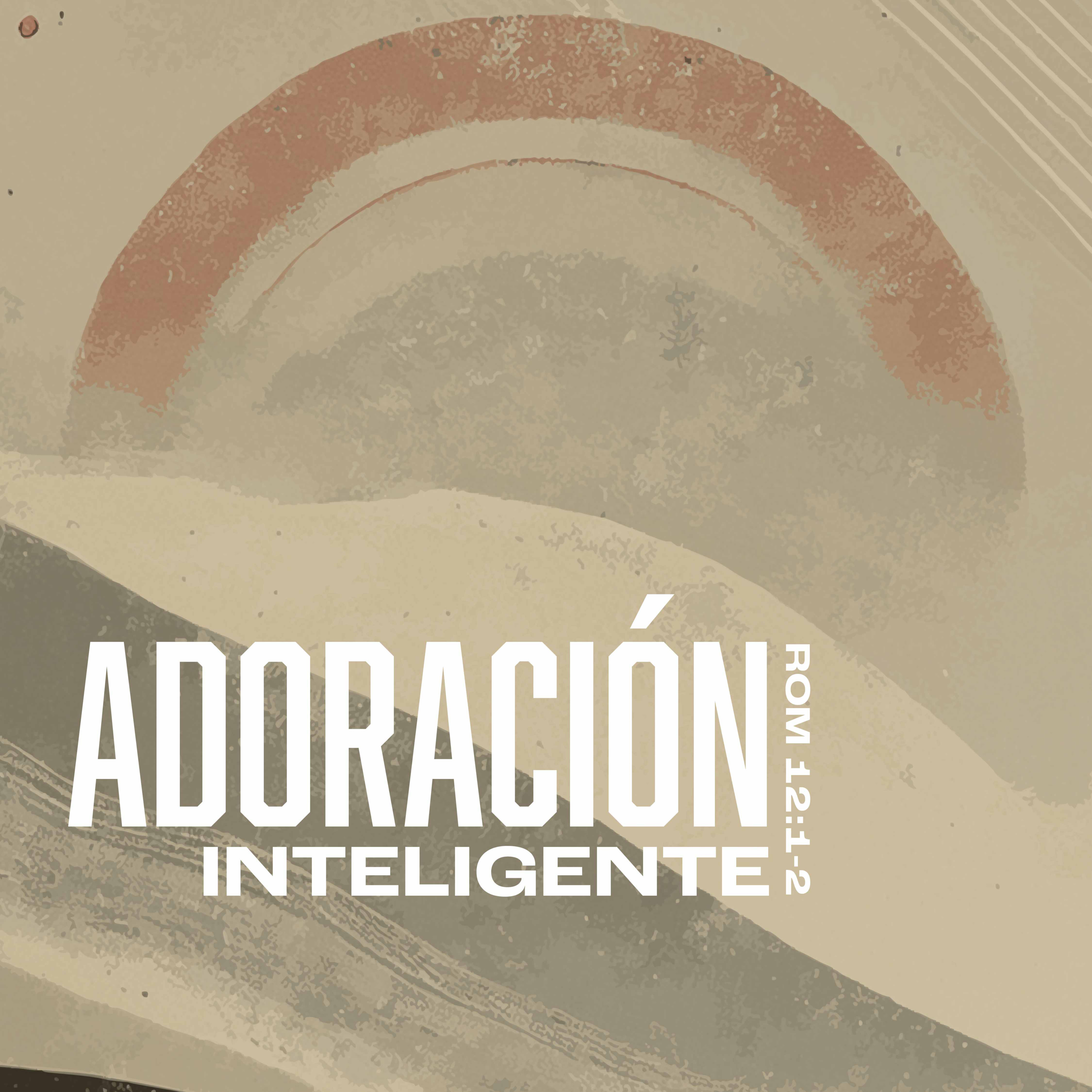 Adoración inteligente - Romanos 12:1-2