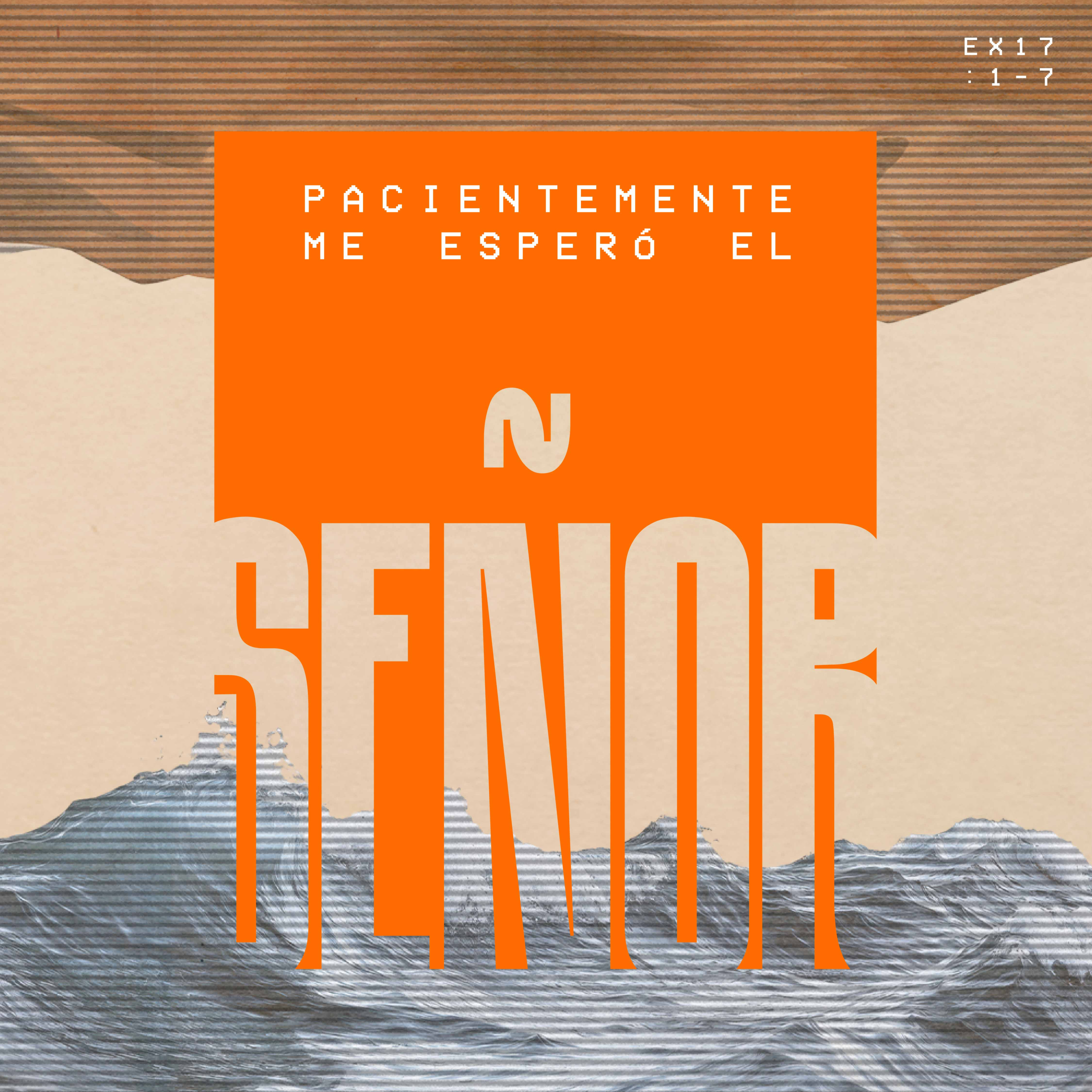 Pacientemente me esperó el Señor - Éxodo 17
