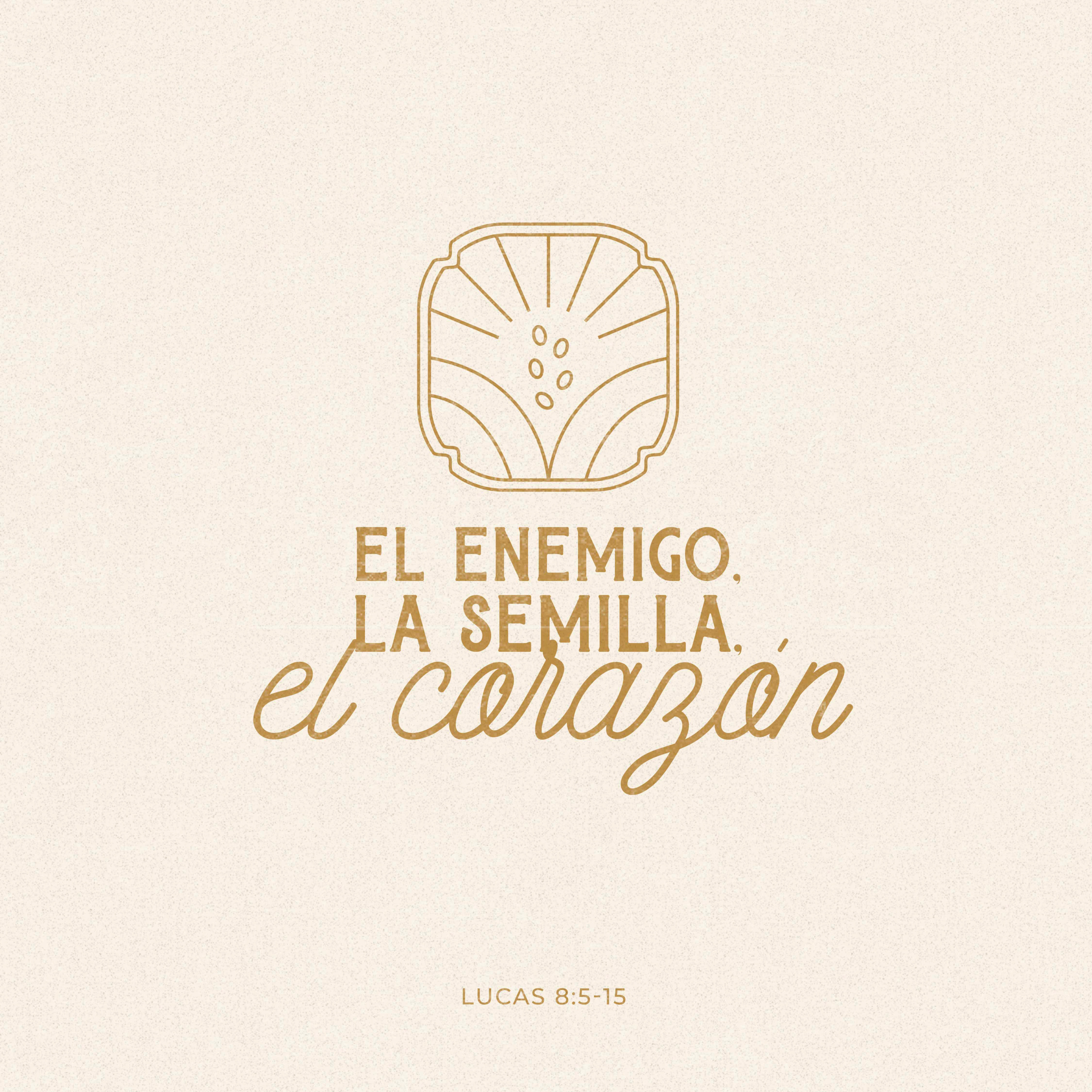 El enemigo, la semilla, el corazón - Lucas 8:5-15