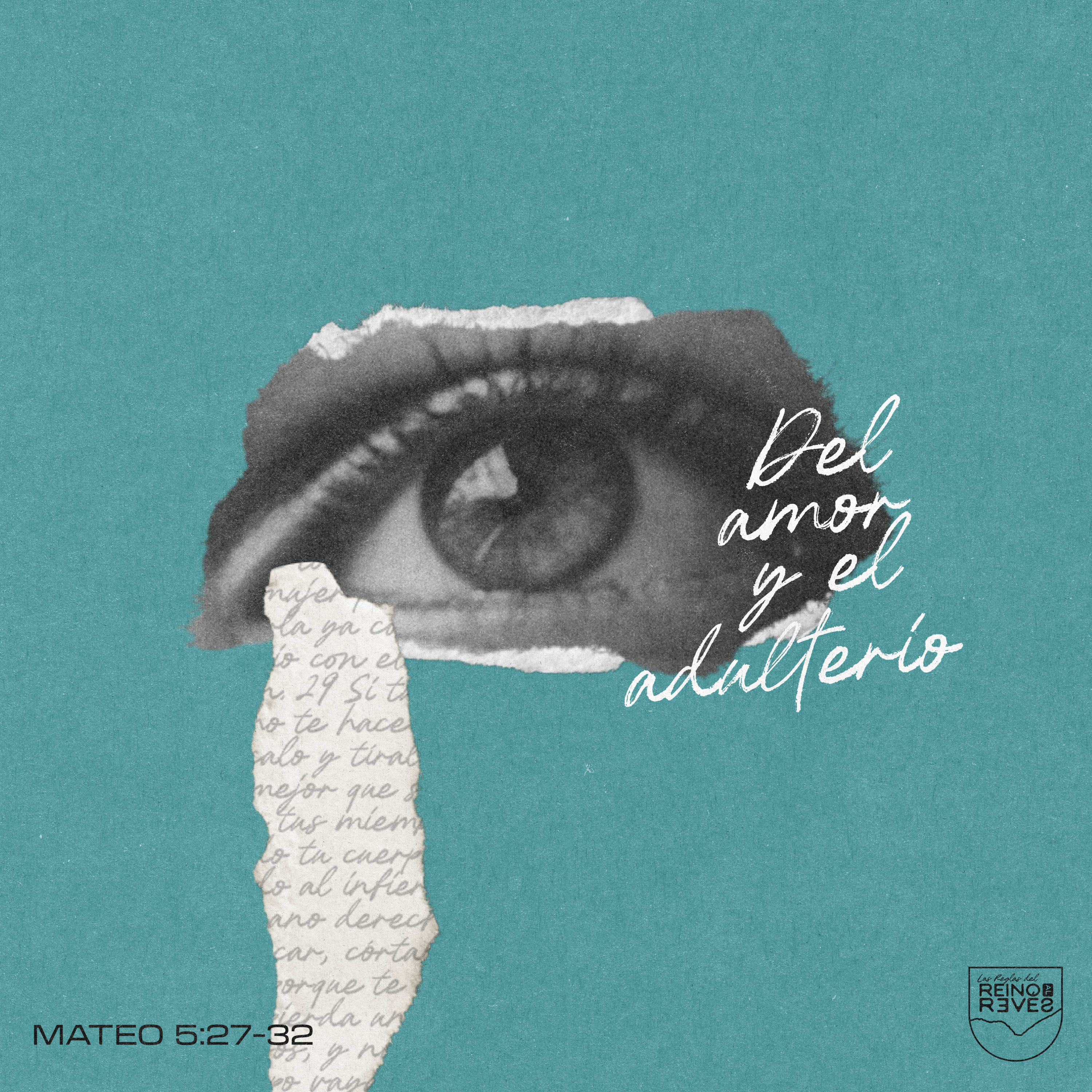 Del amor y el adulterio – Mateo 5:27-32