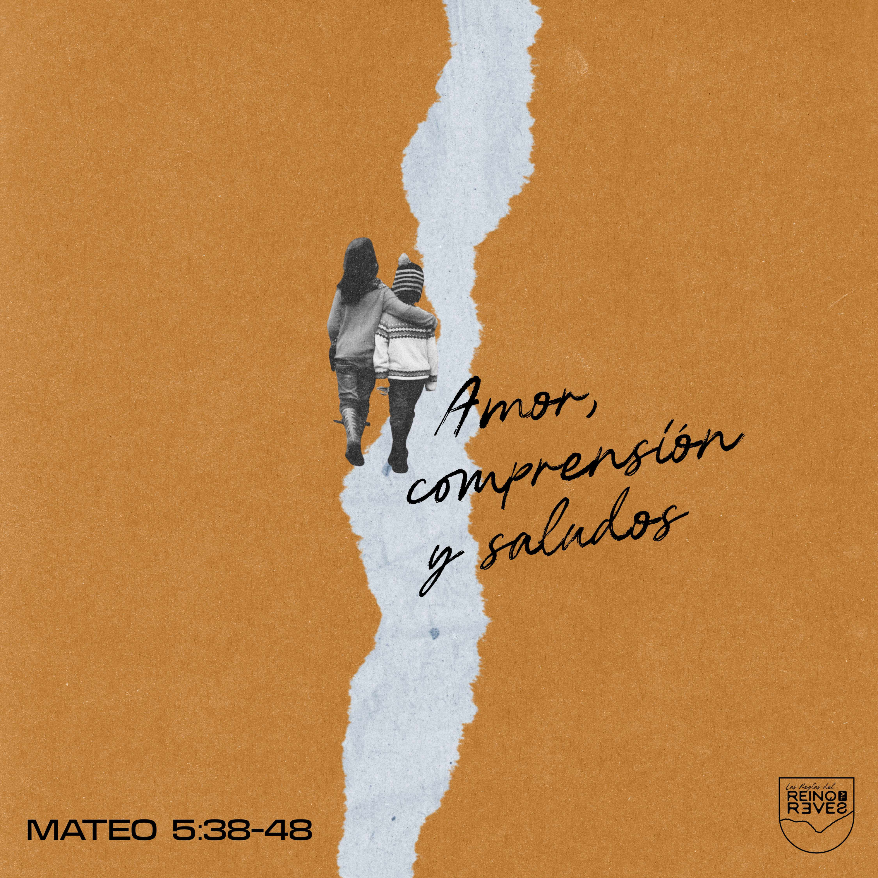 Amor, comprensión y saludos – Mateo 5:38-48