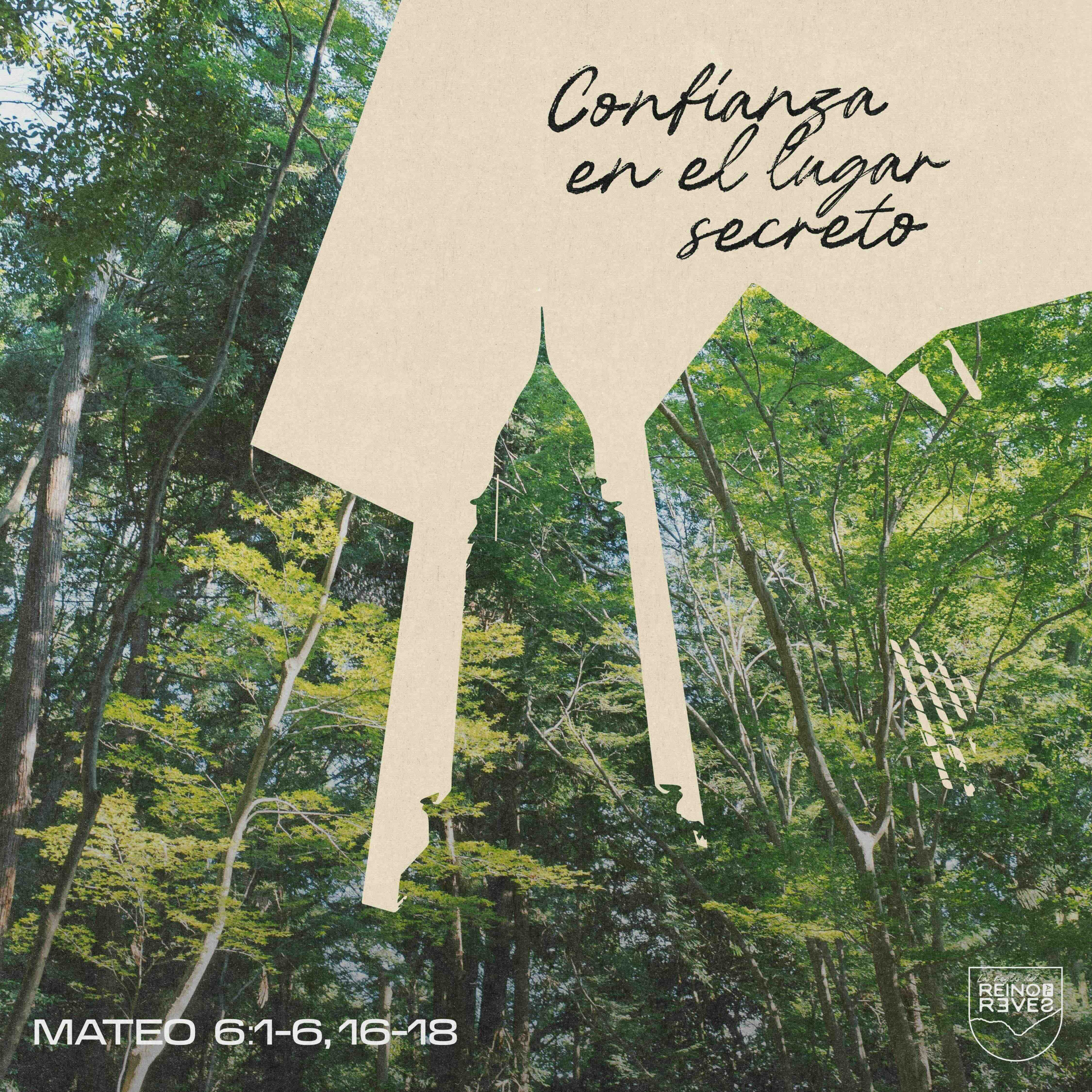 Confianza en el lugar secreto – Mateo 6:1-6, 16-18