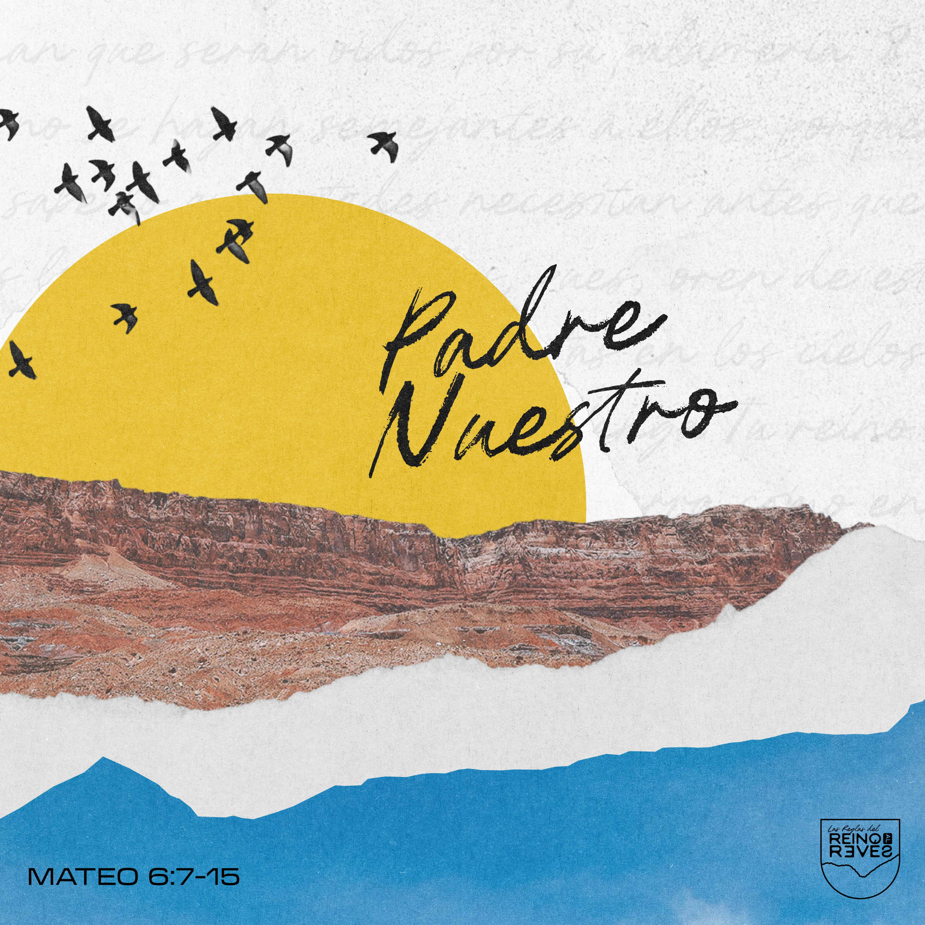 Padre Nuestro – Mateo 6:7:15