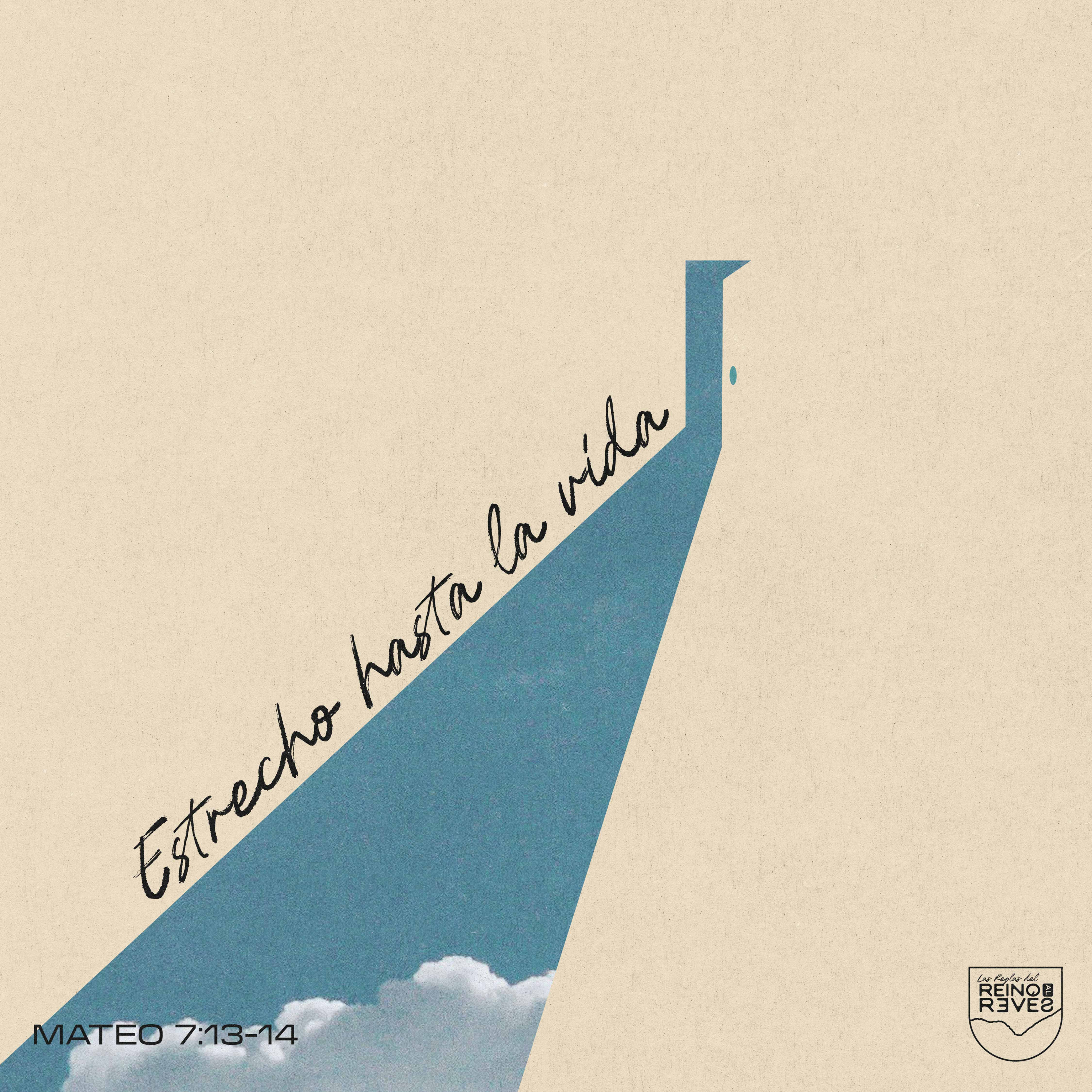 Estrecho hasta la vida – Mateo 7:13-14