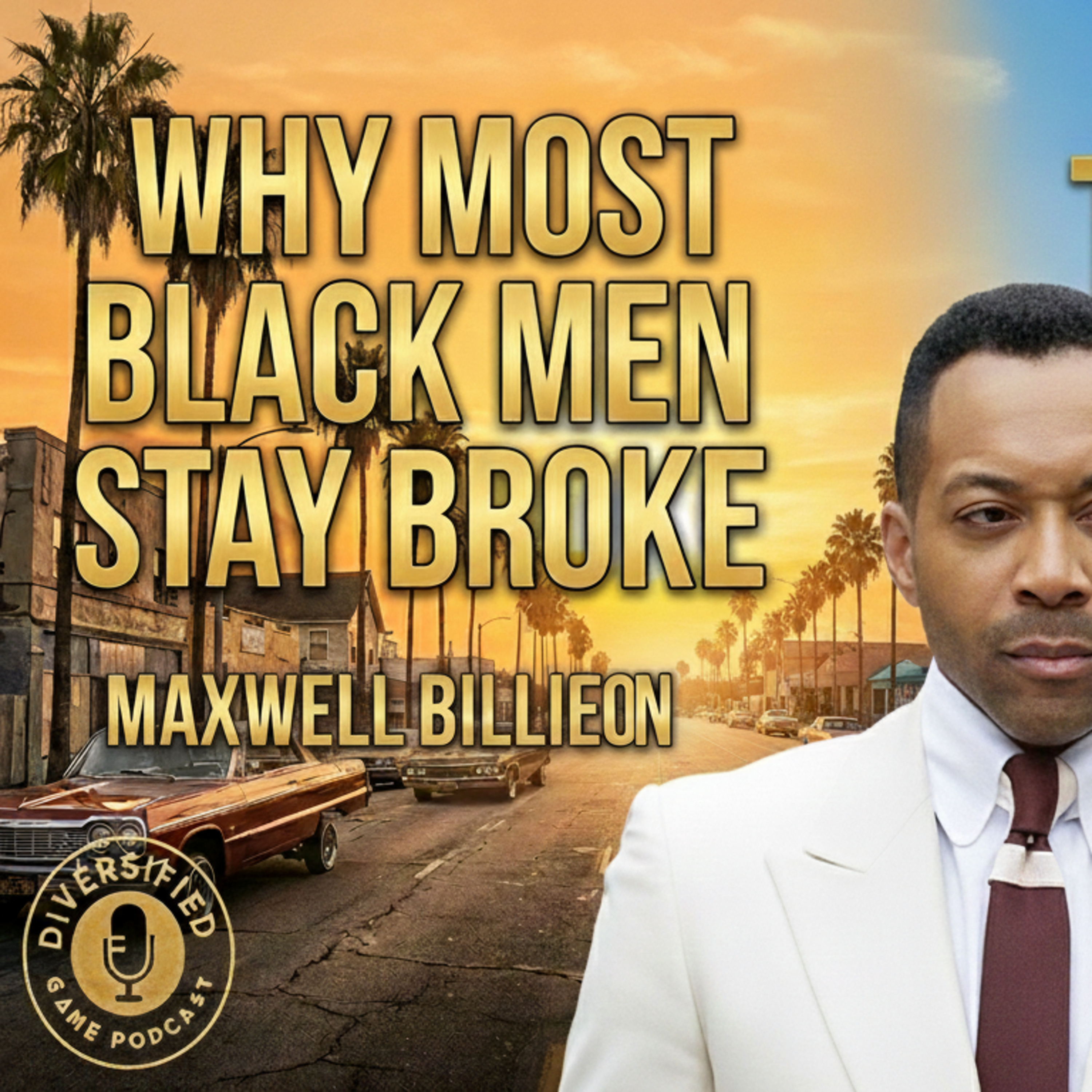 From Compton To Panama: Maxwell Billieon On Power, Parenting And Playing The Money Game For Real episode artwork
