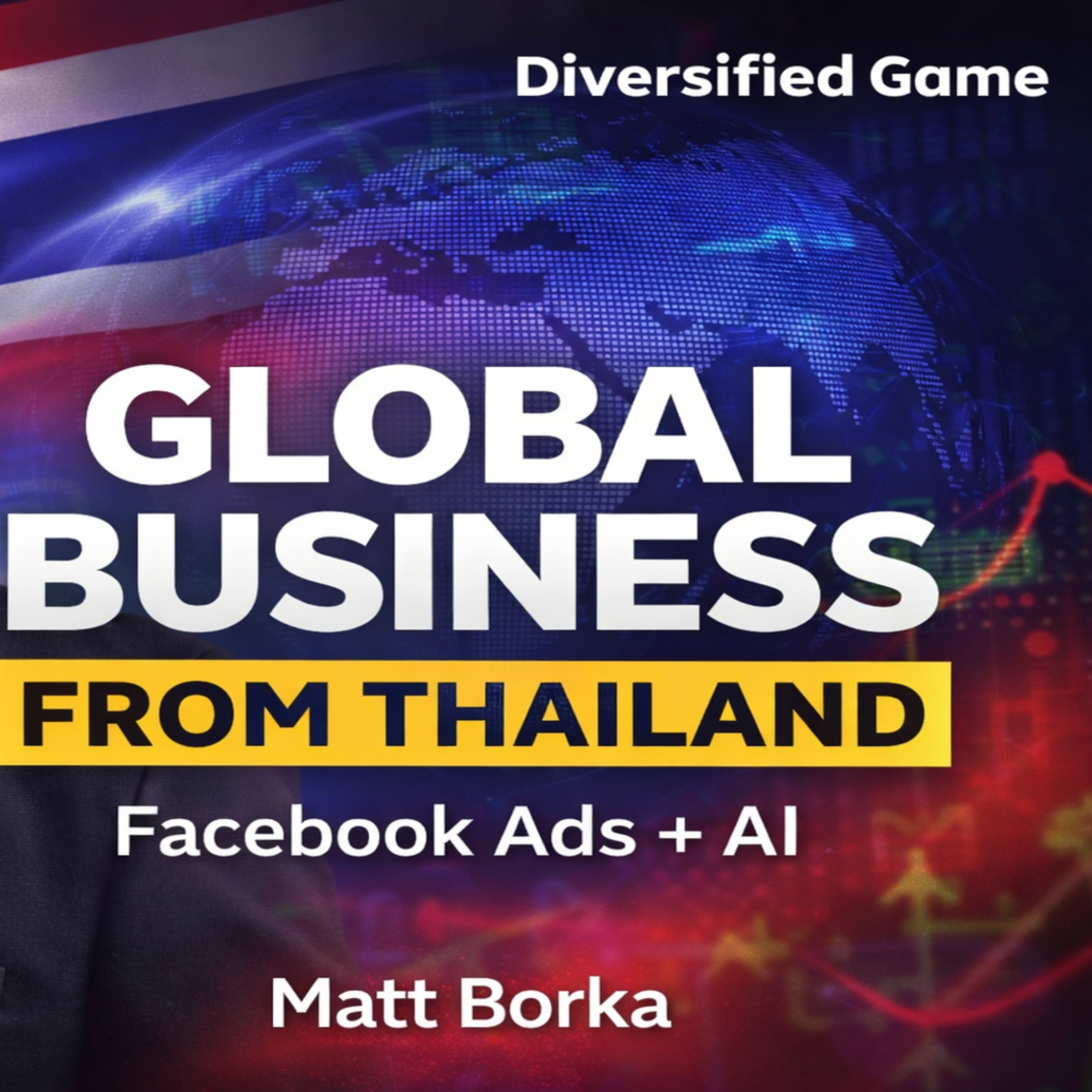 Living in Thailand While Running a Global Business With Facebook Ads and AI episode artwork
