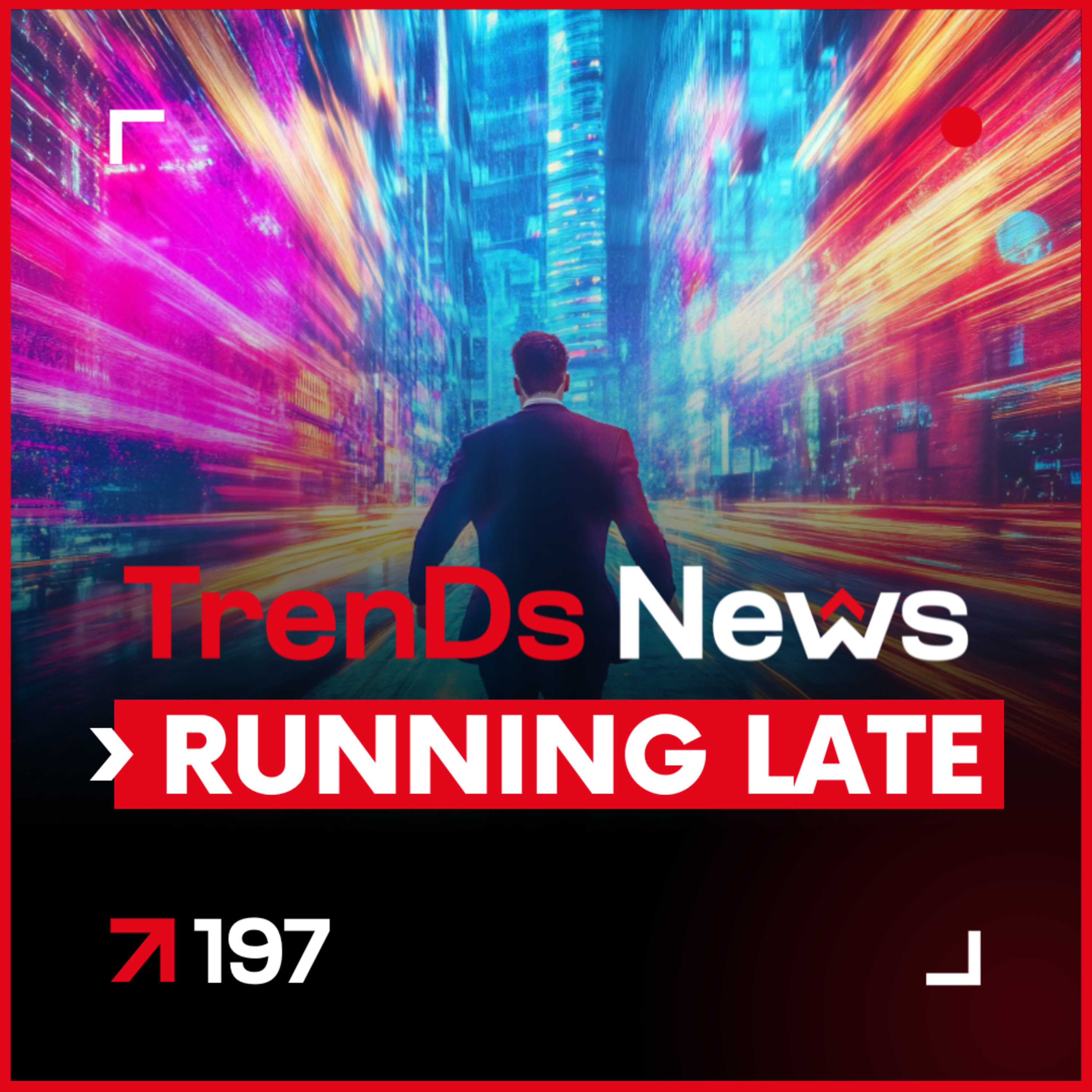 🔥 TrenDs News 🚀 #197 Running Late - Sempre atrasados para o futuro que já começou episode artwork
