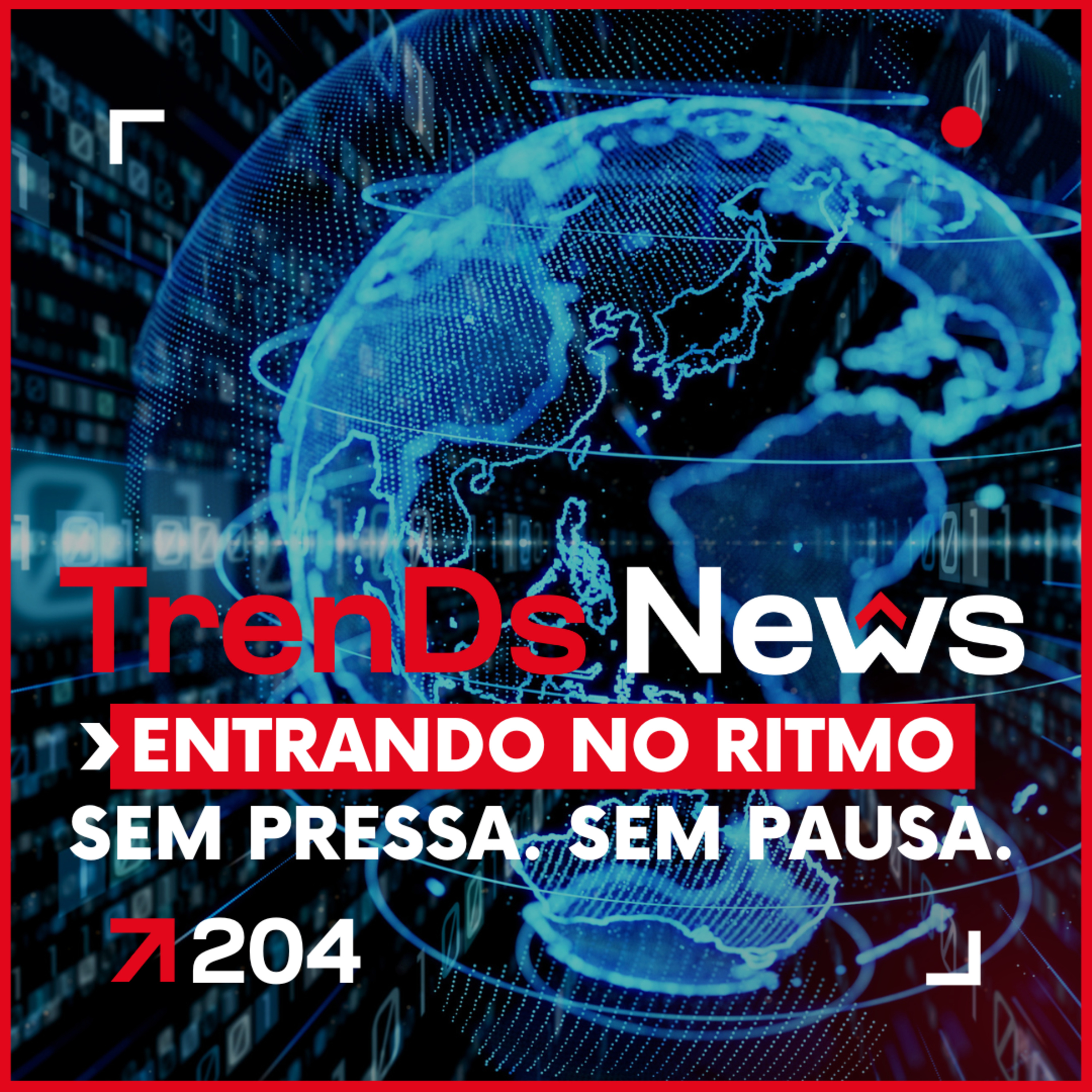 🔥 TrenDs News 🚀 #204 - Entrando no Ritmo Sem pressa. Sem pausa. episode artwork