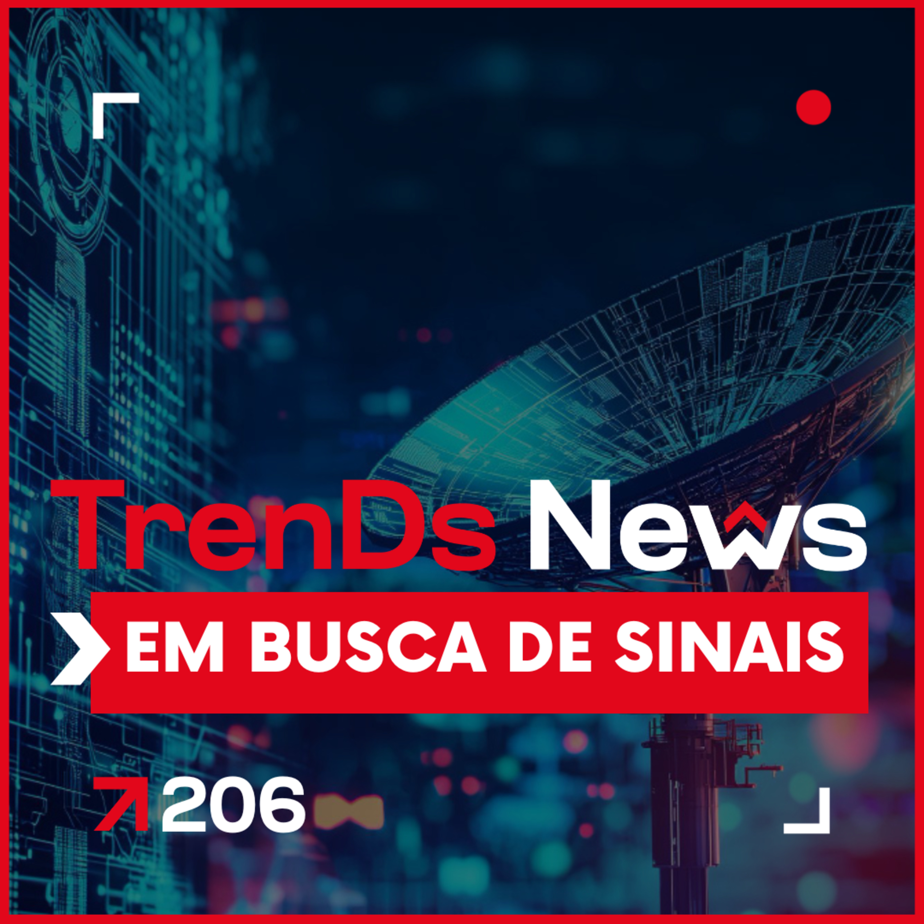 🔥TrenDs News 🚀 #206 — Em Busca de Sinais Nem tudo faz barulho episode artwork