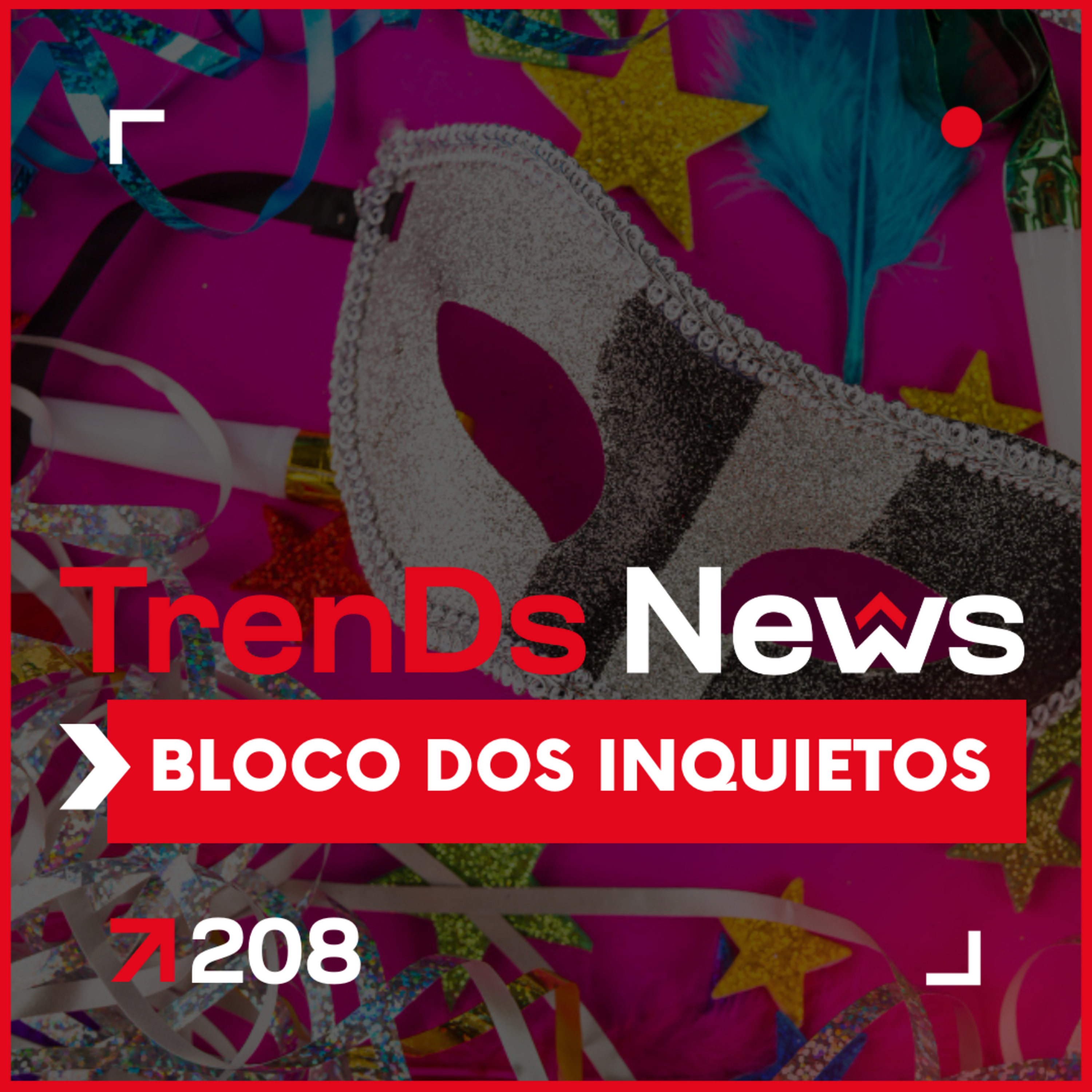 🔥 TrenDs News 🚀 #208 – Bloco dos Inquietos Quem não se move, perde o ritmo. episode artwork