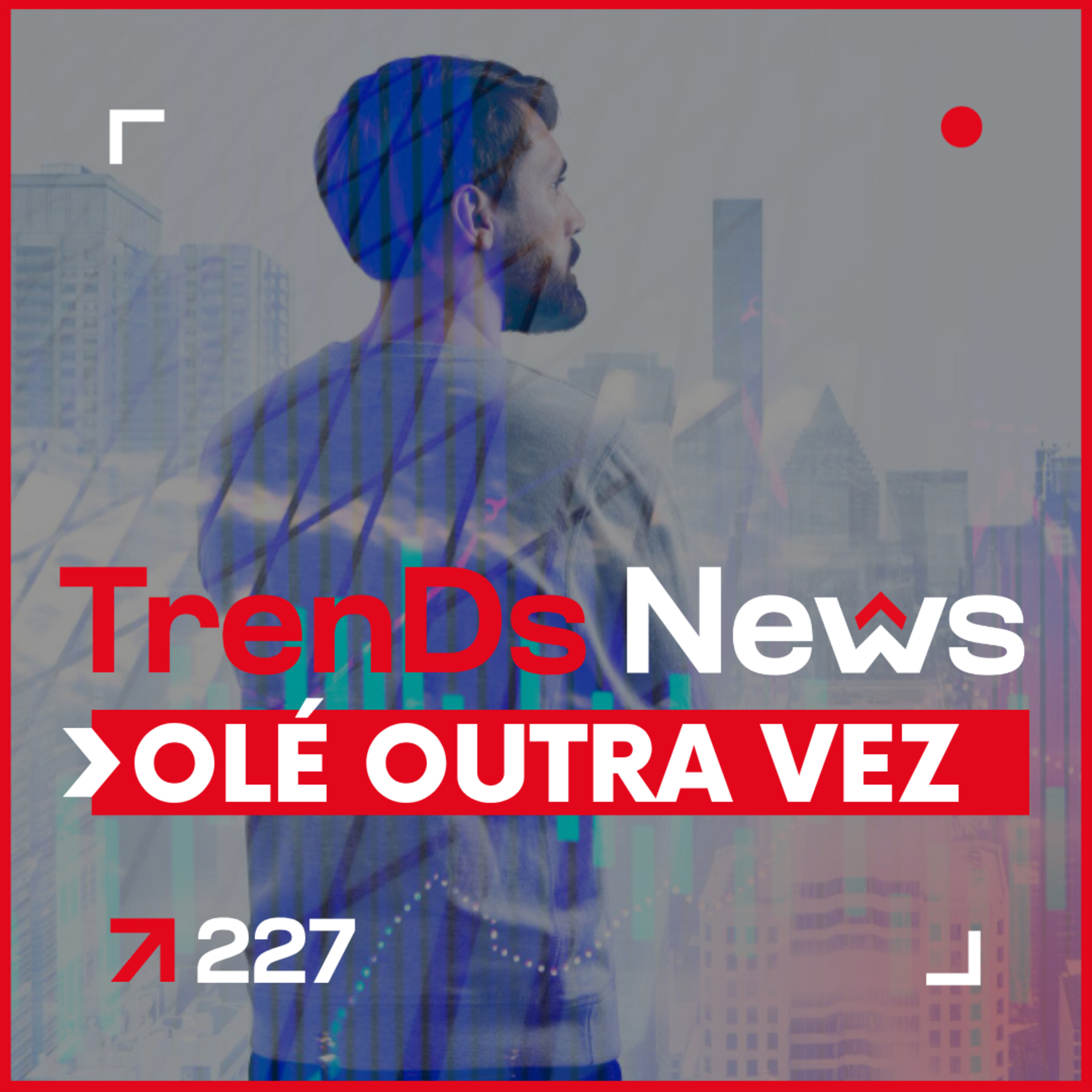 🔥 TrenDs News 🚀#227 | ⚽ Olé Outra Vez - Tem coisa que só acontece quando a bola rola. episode artwork
