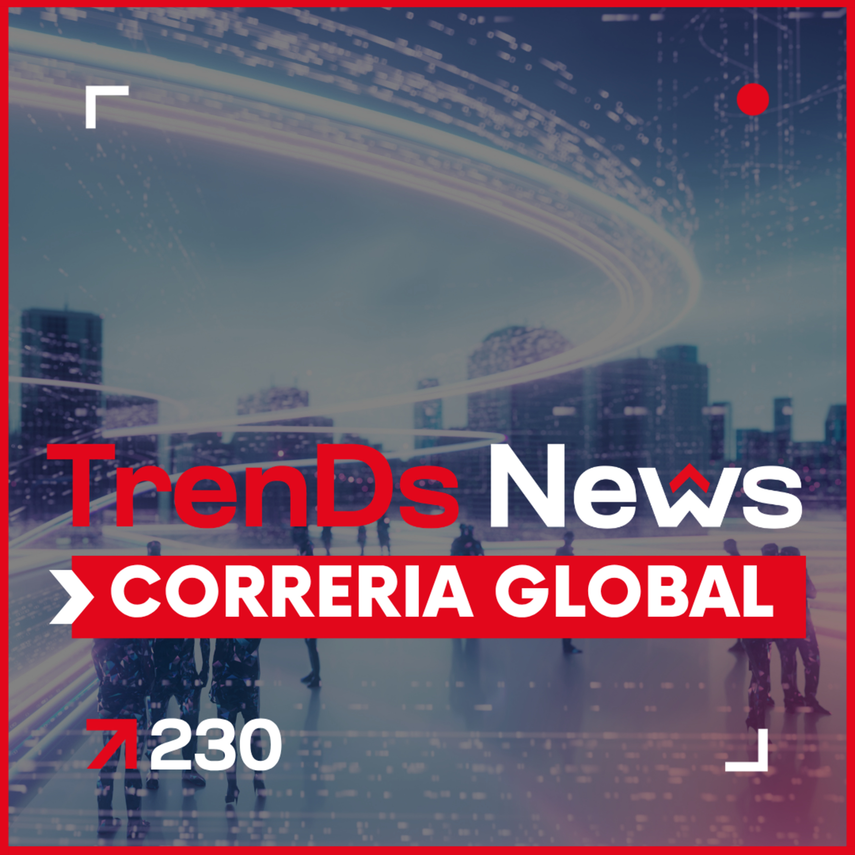 🚀 TrenDs News #230 | Correria Global - Tem novidade em todos os fusos. episode artwork