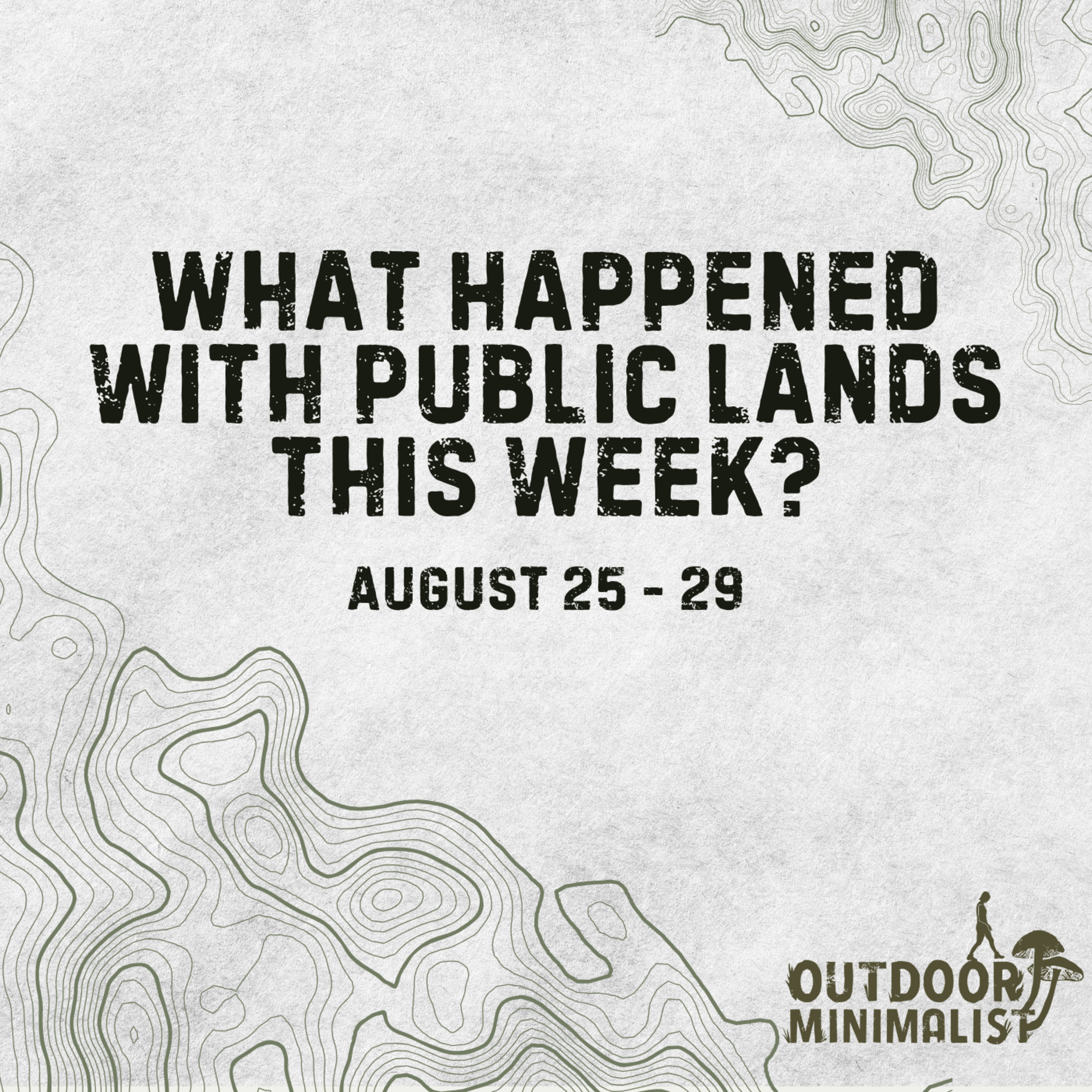 USDA Sets Roadless Rule Repeal in Motion ft. Trout Unlimited and National Park Staff Unionize - Public Lands News (August 25 - 29)