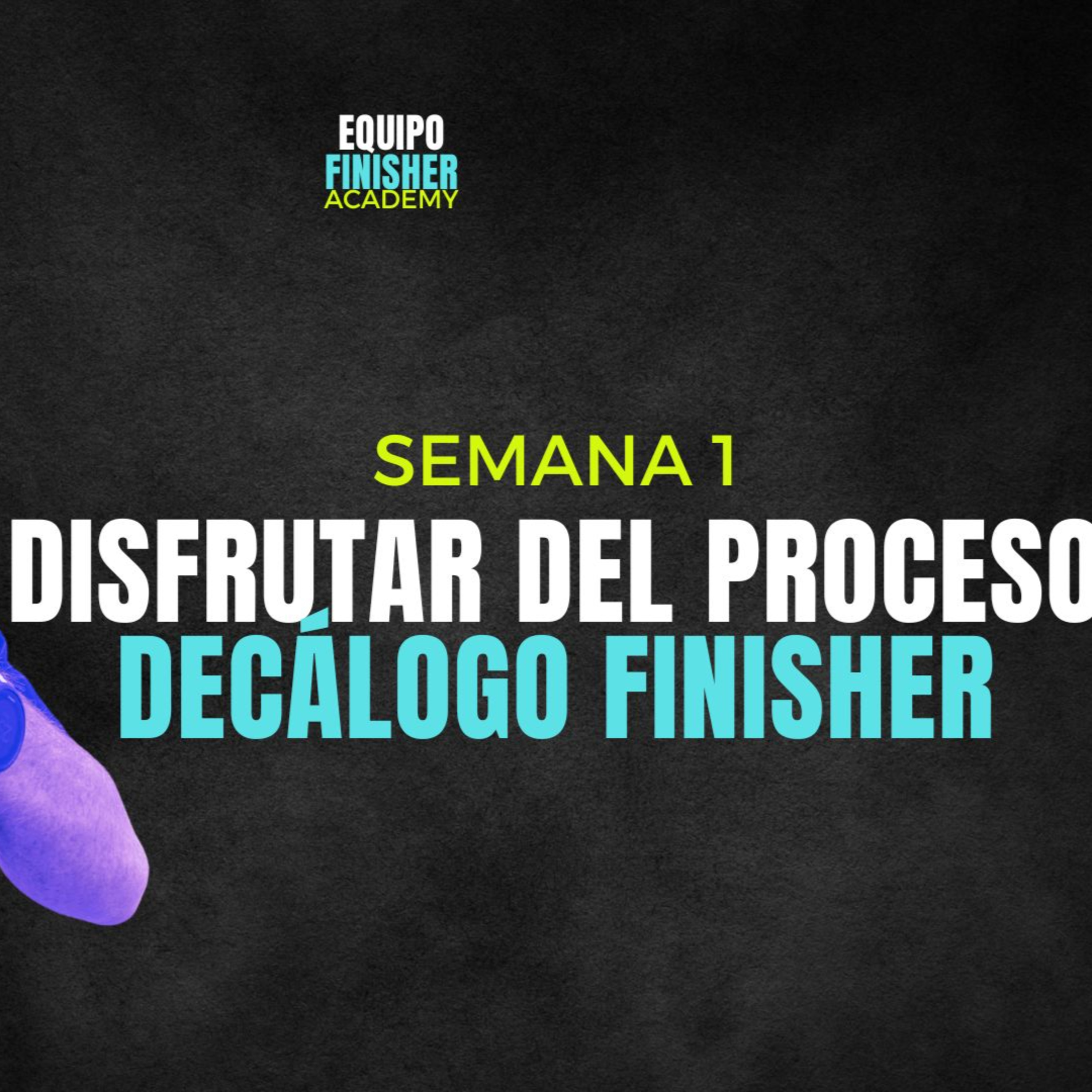 1. Decálogo Finisher: 10 verdades sobre disfrutar del deporte
