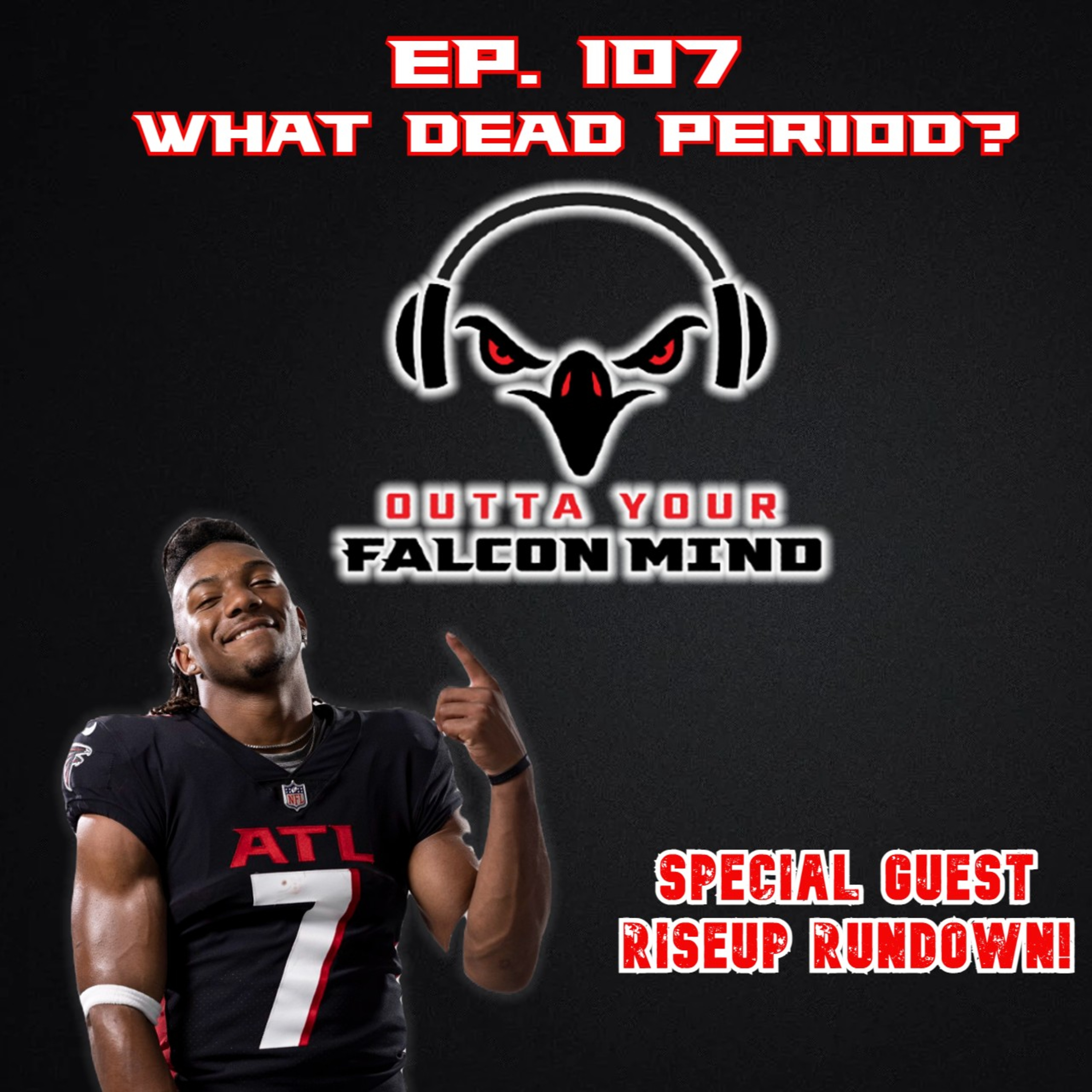 Ep. 107 What Dead Period? Atlanta Falcons Talk with Special Guest, RiseUp Rundown! episode artwork