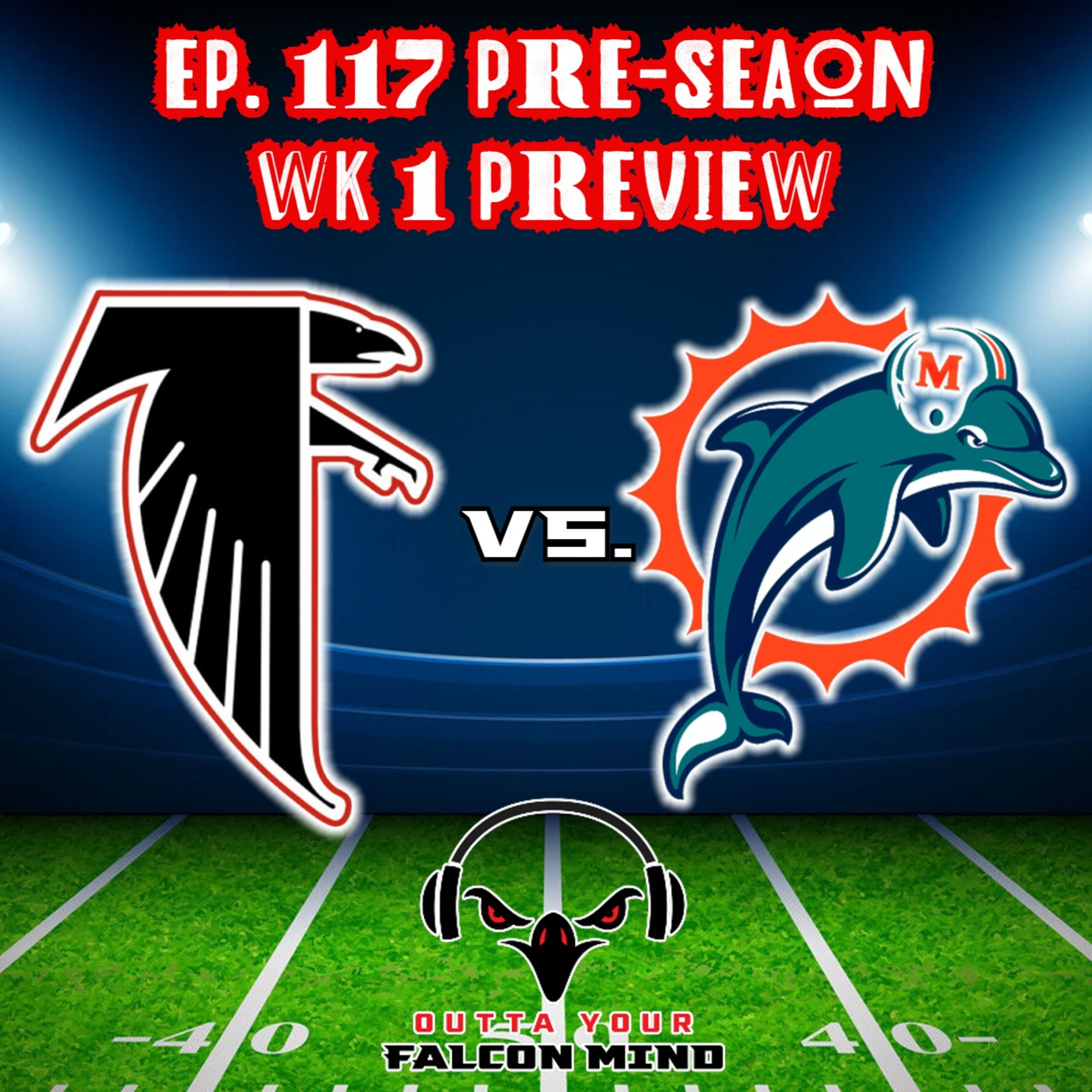 Ep. 117 Atlanta Falcons vs. Miami Dolphins Preview! Pre-season Week 1 episode artwork
