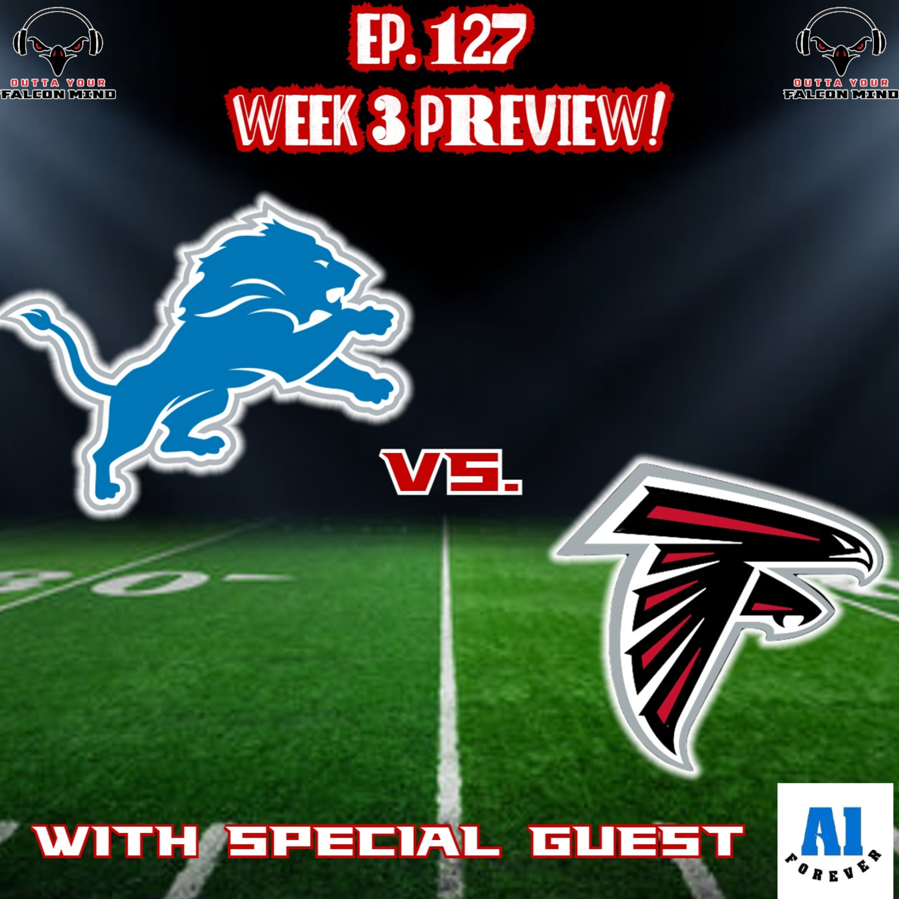 Ep. 127 Detroit Lions vs. Atlanta Falcons Preview!! With Special Guest, A1 Forever! episode artwork