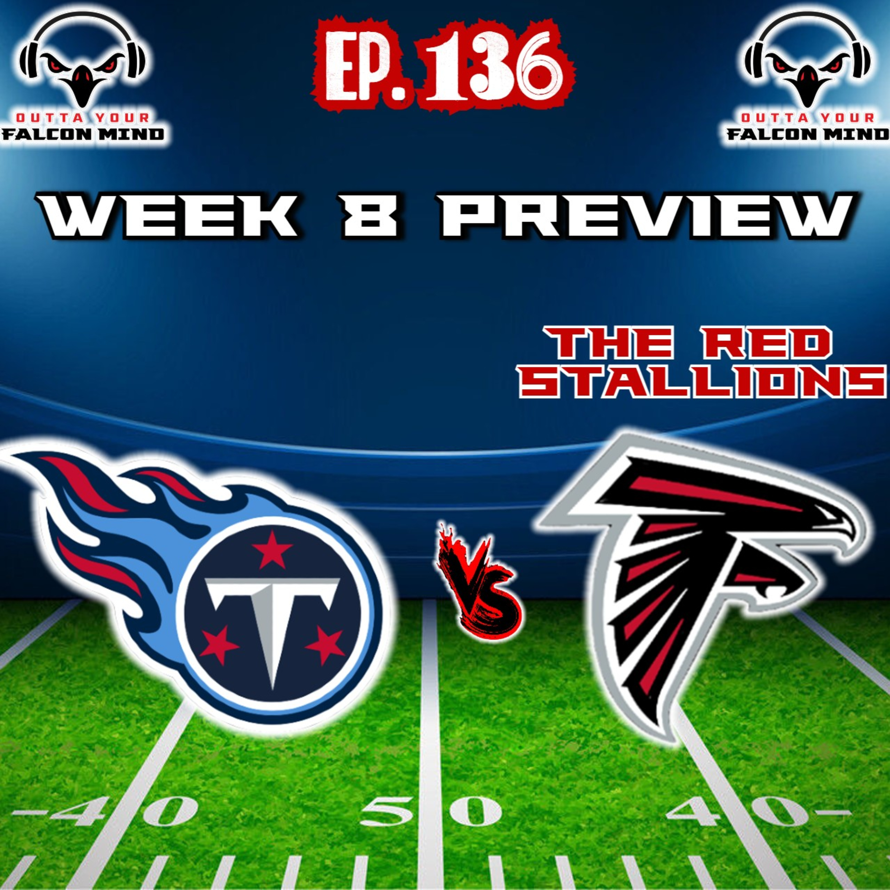 Ep. 136 Tennessee Titans vs. Atlanta Falcons(AKA Red Stallions) Preview! episode artwork