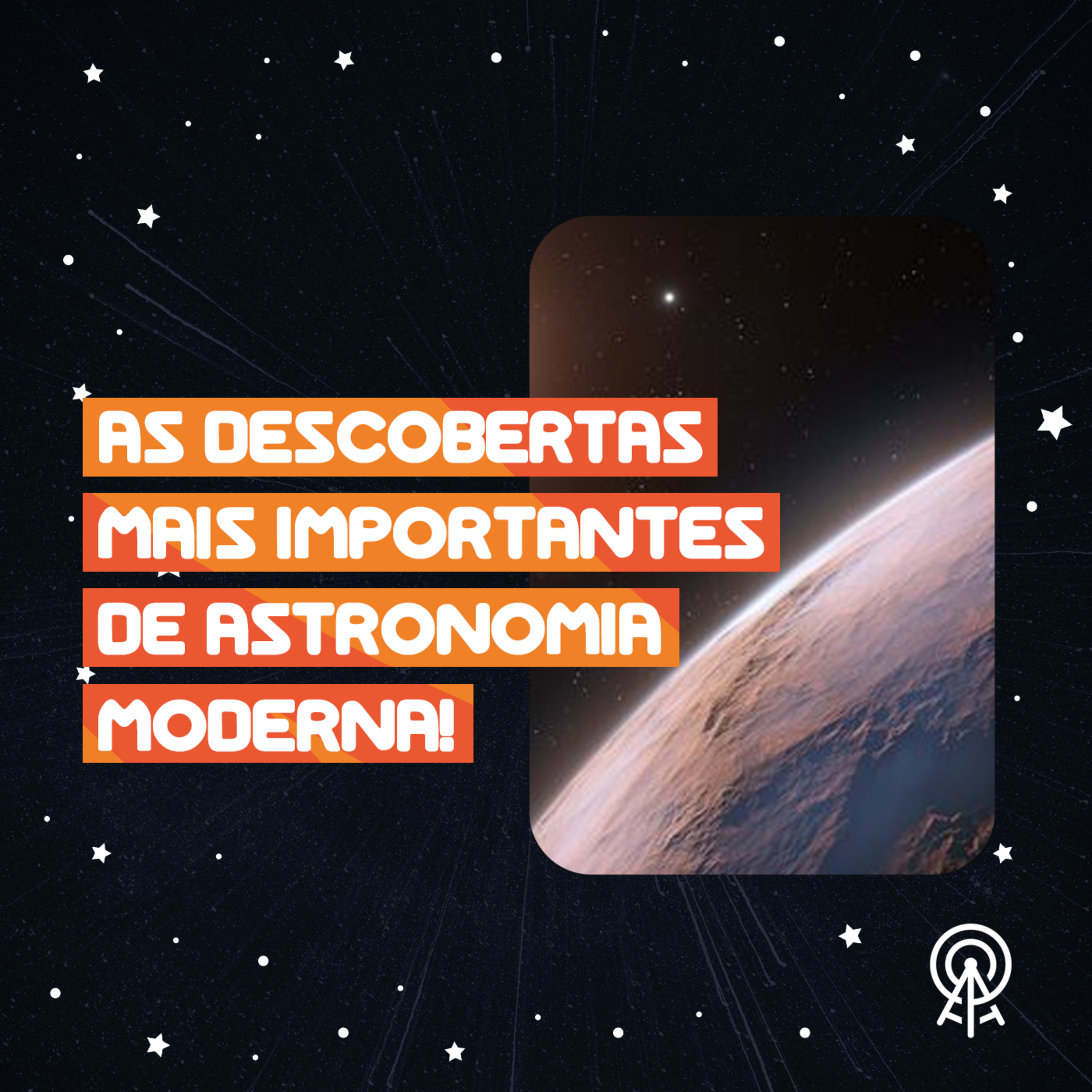 As descobertas mais importantes de astronomia moderna!