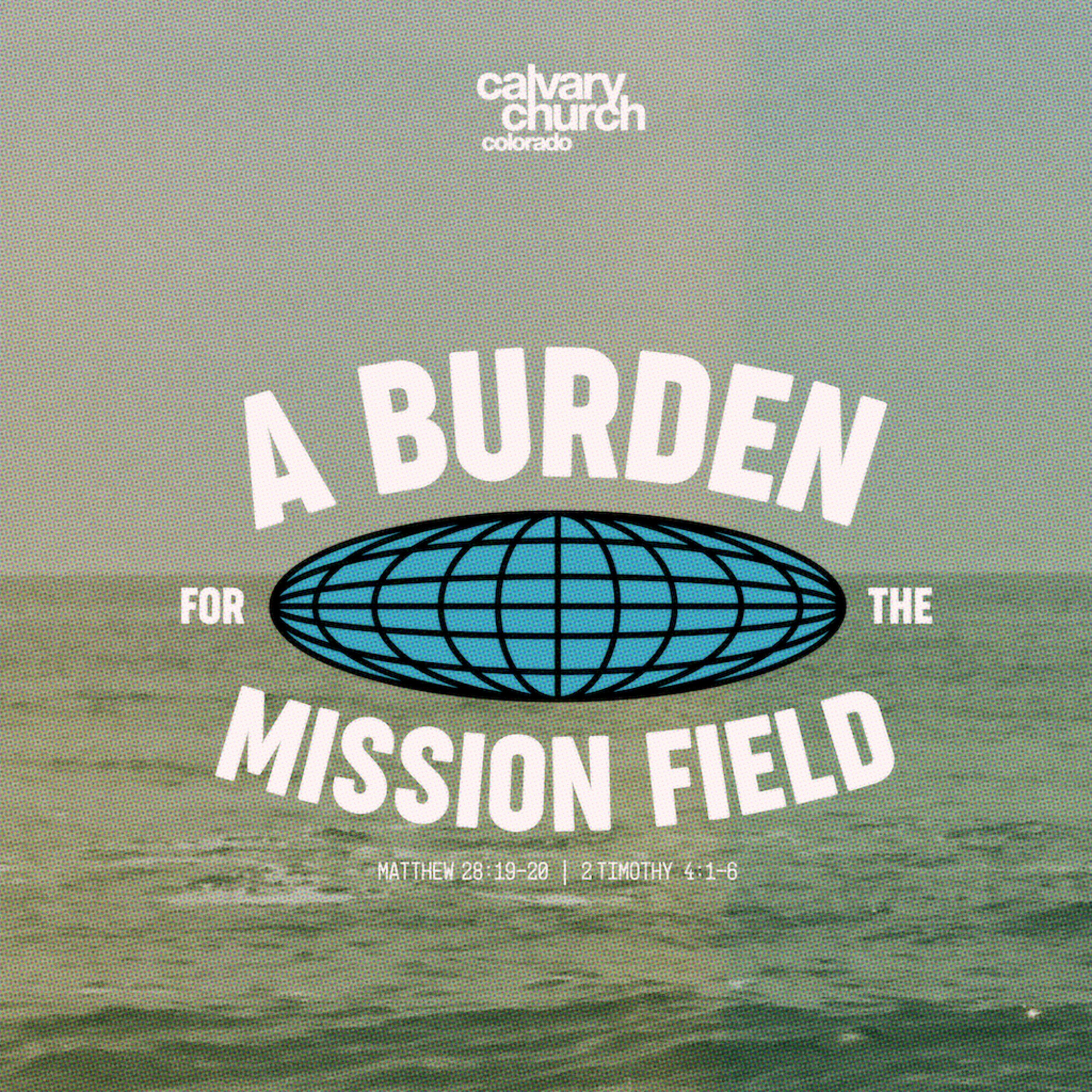 #20250917 - A Burden for the Mission Field - Matthew 28:19-20 & 2 Tim 4:1-6