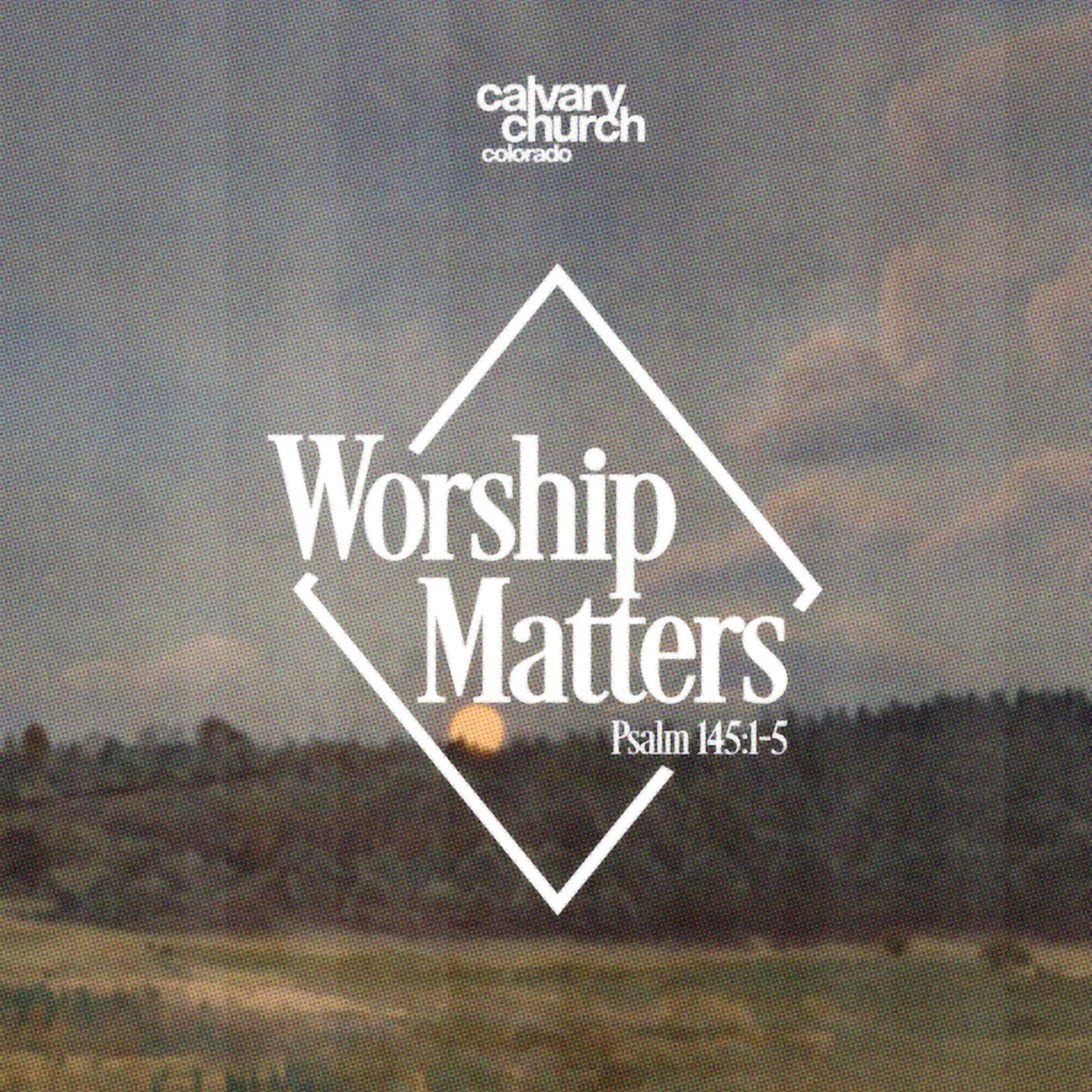 #20260215 - Worship Matters - Psalm 145:1-5 episode artwork