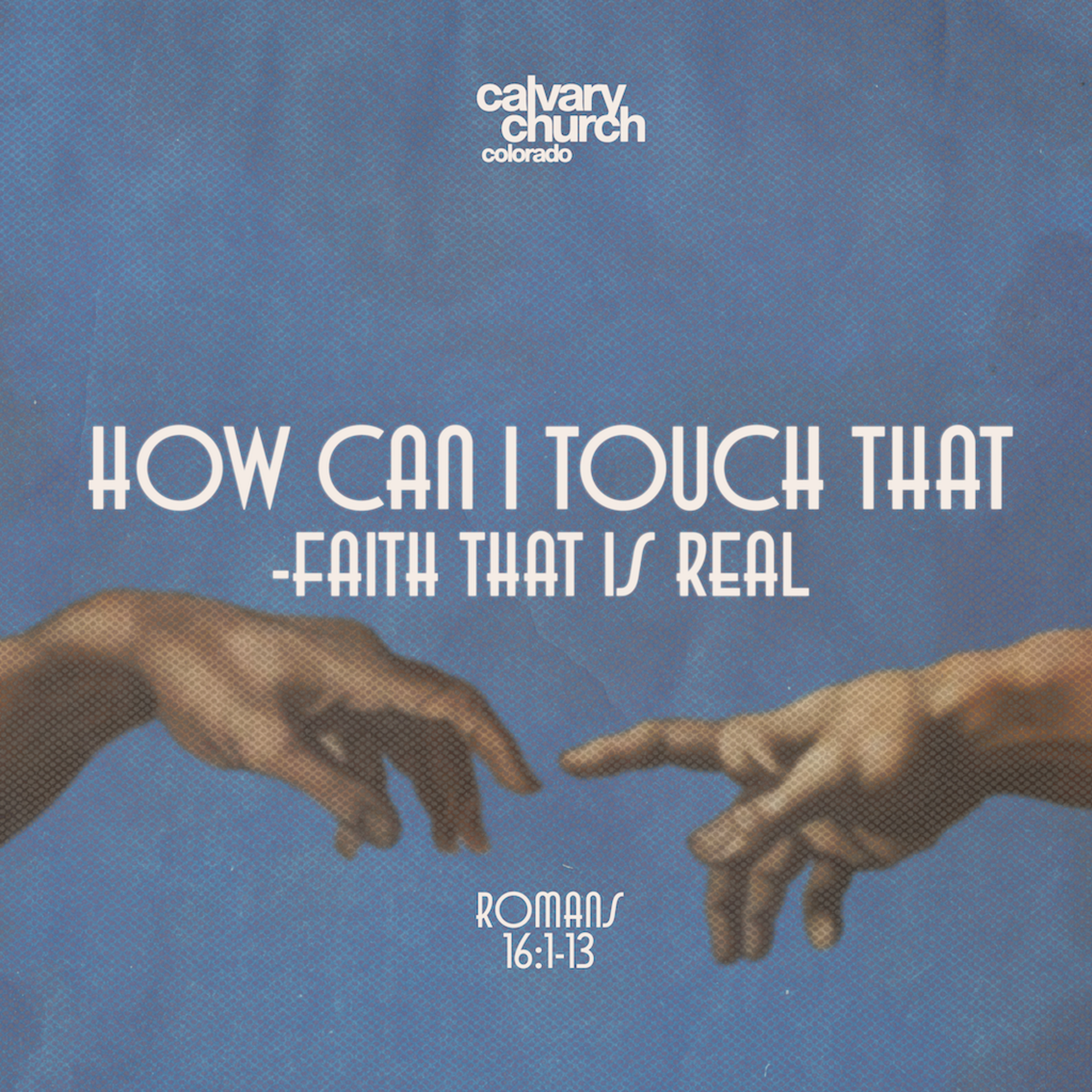 #20260315 - How Can I Touch That - Faith That Is Real - Romans 16:1-13 episode artwork