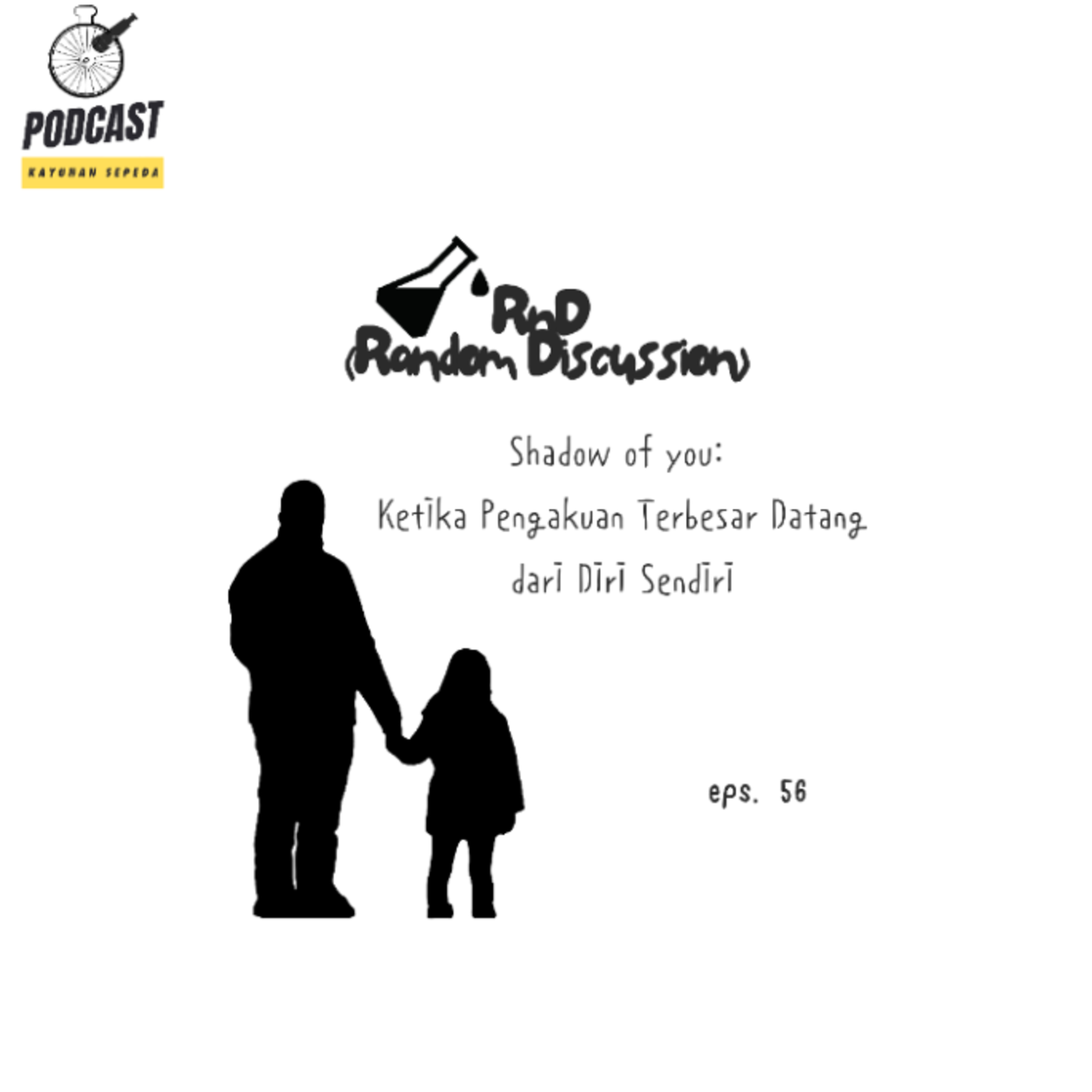 RnD “56” Shadow of you: Ketika Pengakuan Terbesar Datang dari Diri Sendiri episode artwork