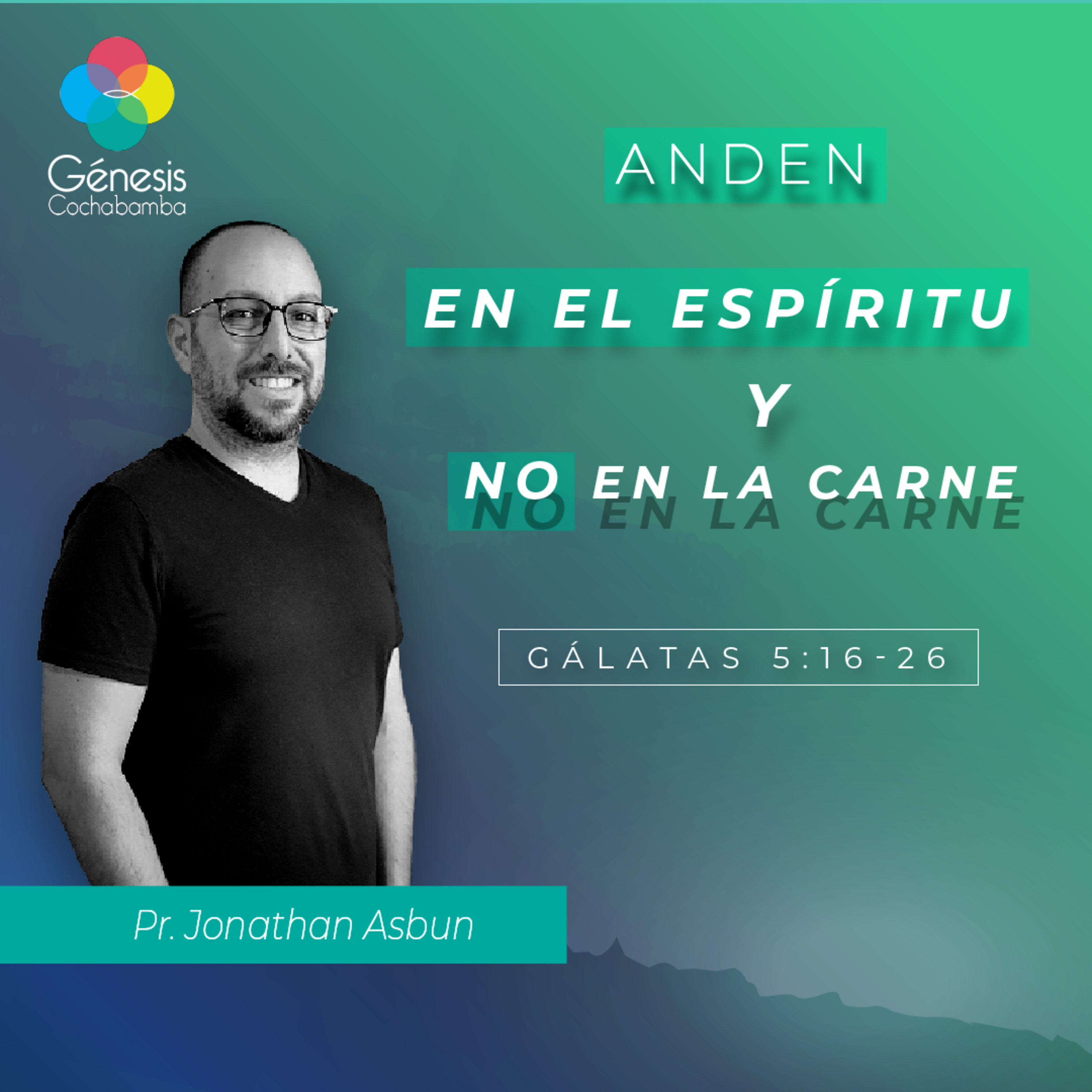 ANDEN EN EL ESPÍRITU Y NO EN LA CARNE (GÁLATAS 5:16-26)